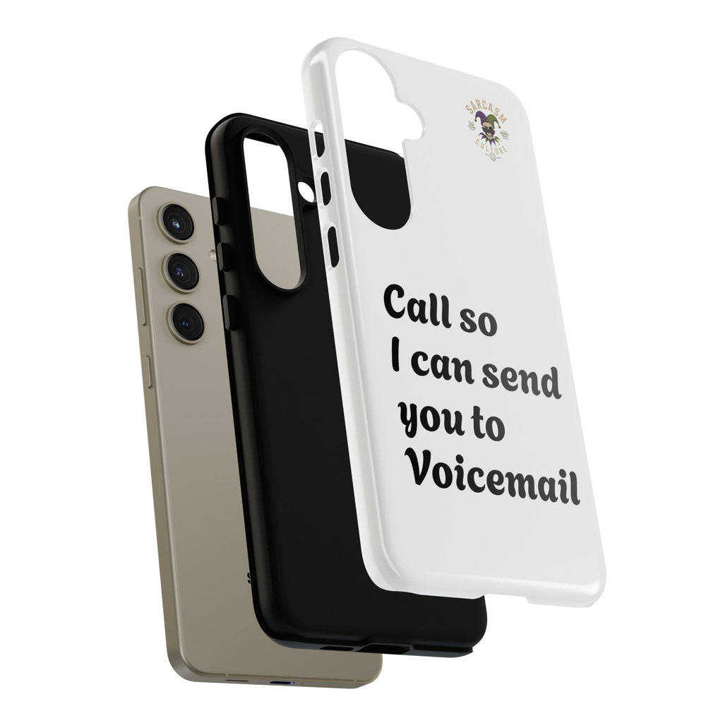 Phone Case — "Call so I can send you to Voicemail" Protective Hard Shell