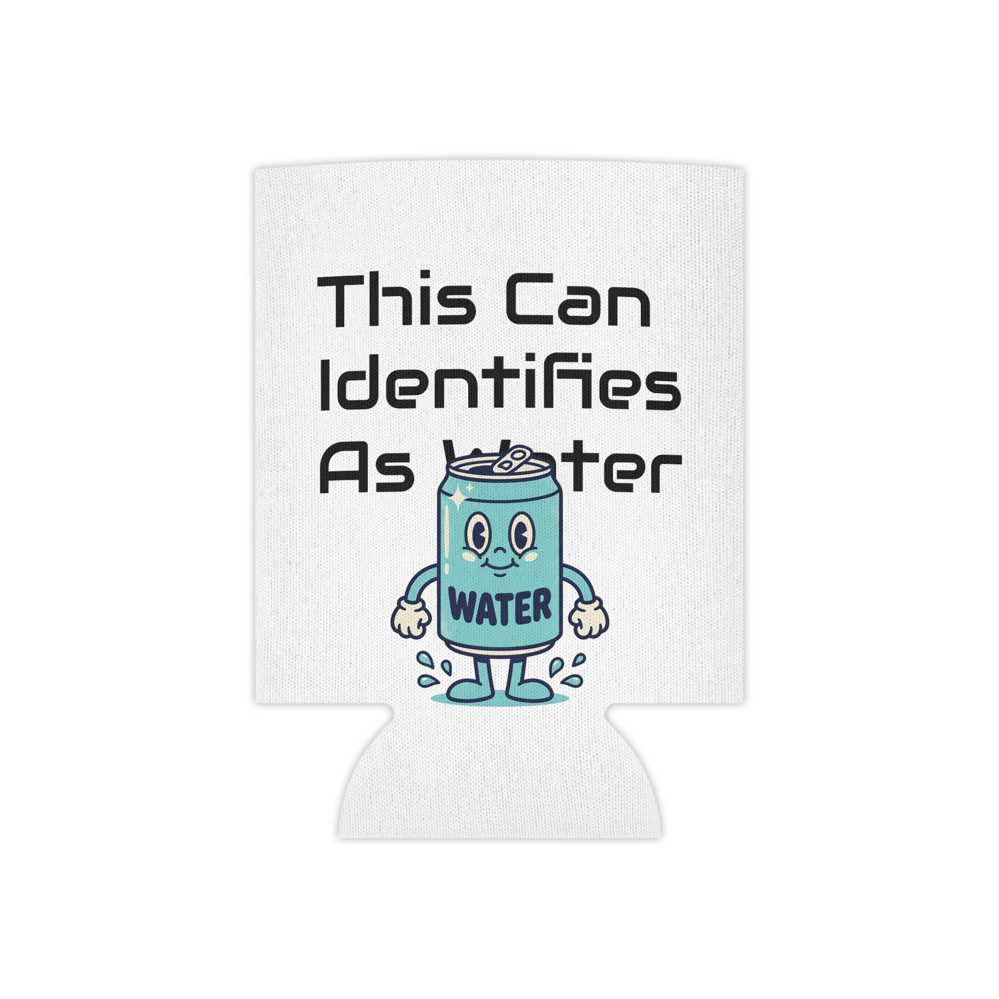Can Cooler – "This Can Identifies As Water" Cute Beverage Koozie