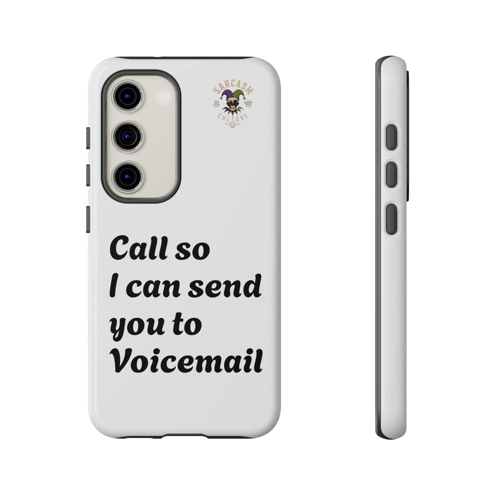 Phone Case — "Call so I can send you to Voicemail" Protective Hard Shell