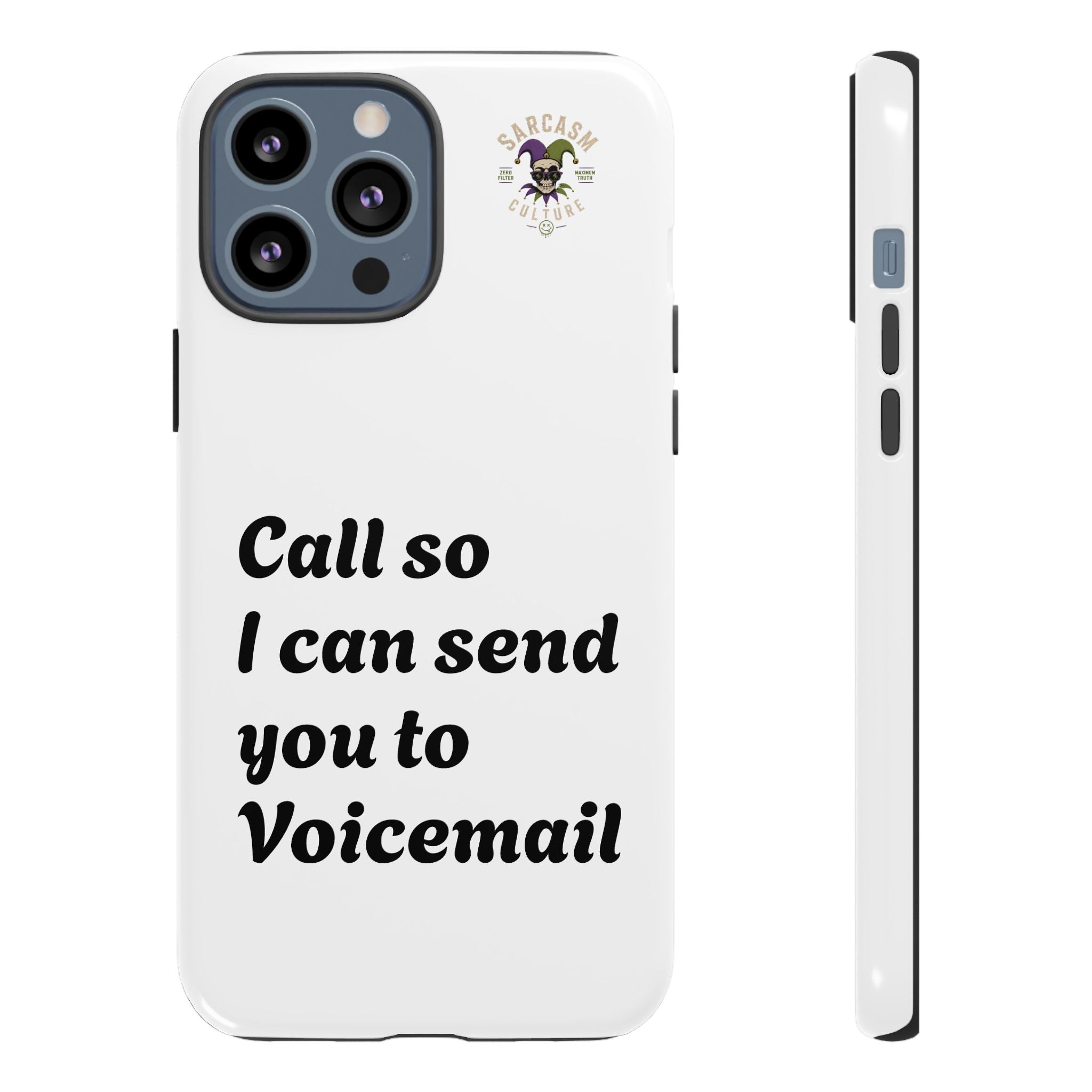 Phone Case — "Call so I can send you to Voicemail" Protective Hard Shell