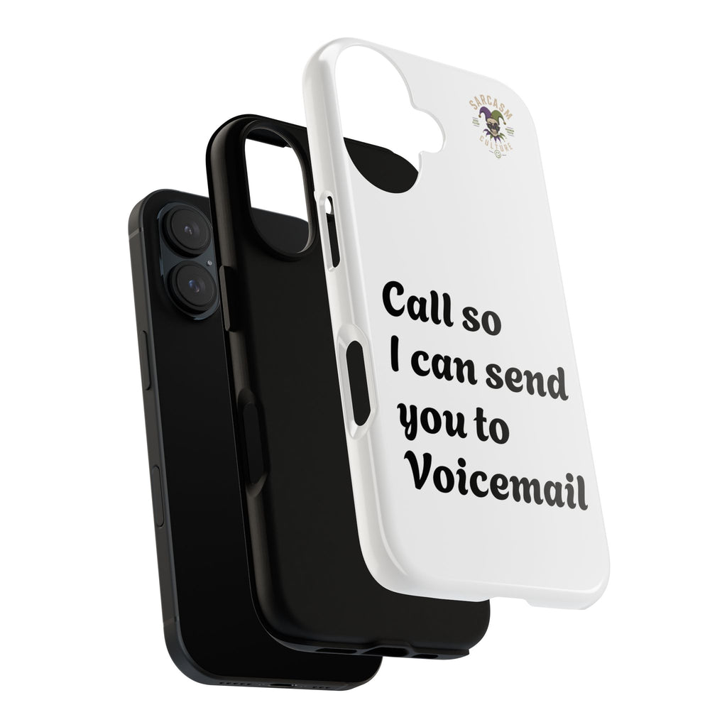 Phone Case — "Call so I can send you to Voicemail" Protective Hard Shell