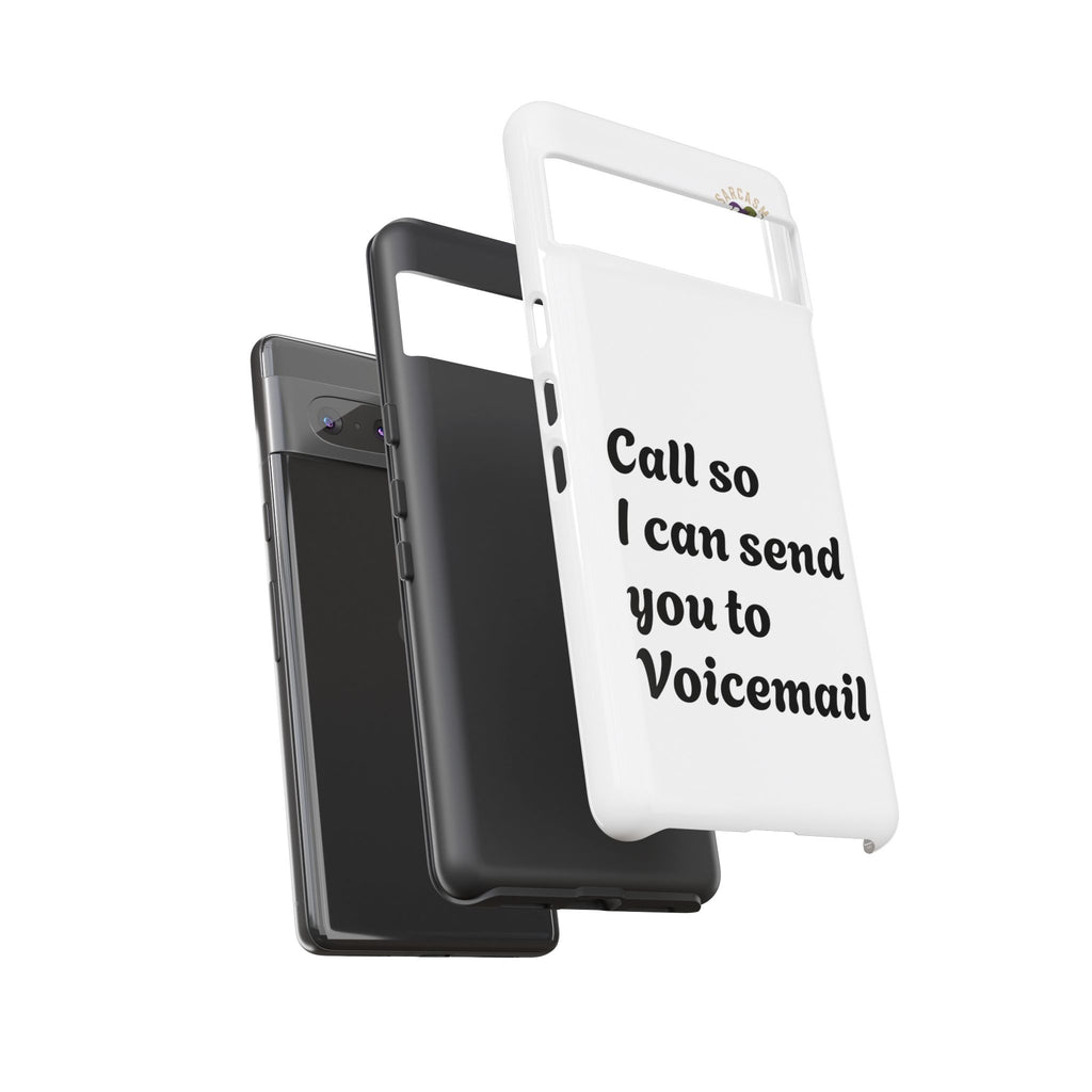 Phone Case — "Call so I can send you to Voicemail" Protective Hard Shell