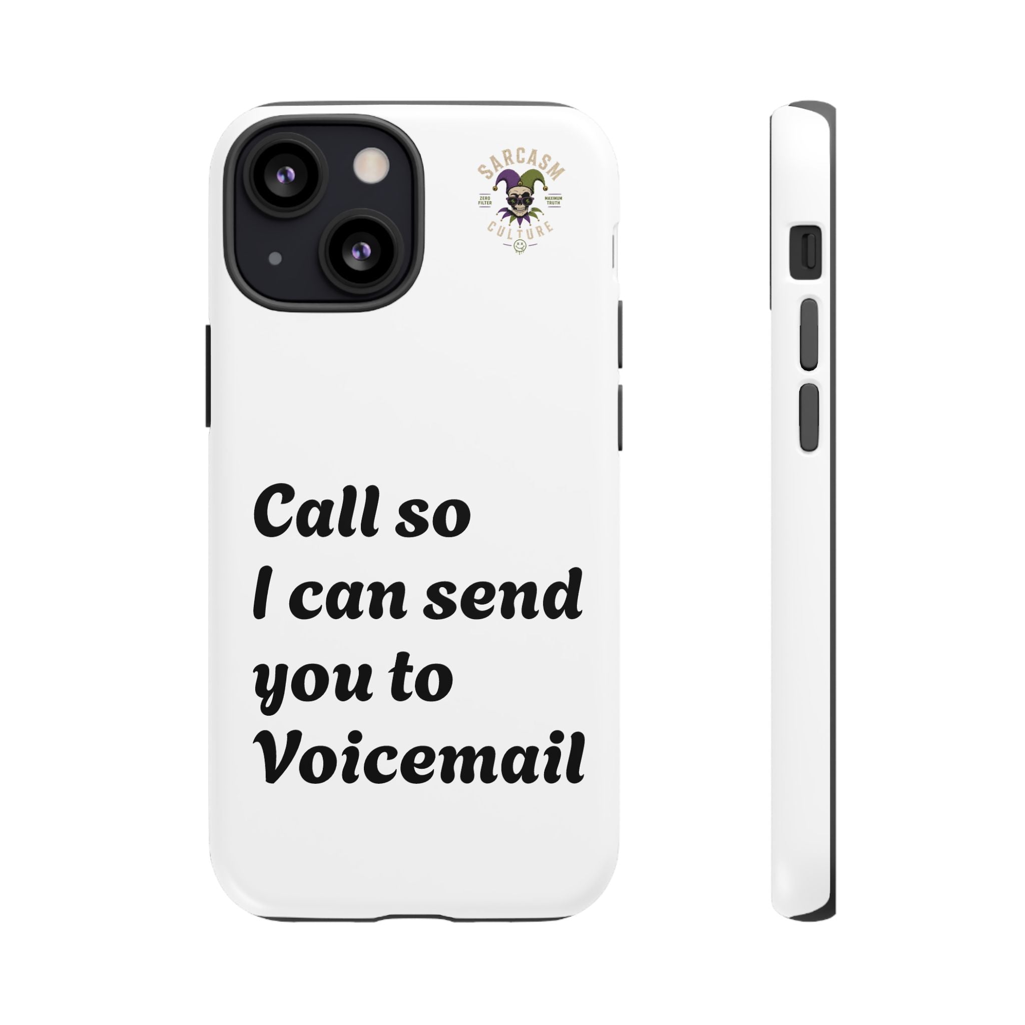 Phone Case — "Call so I can send you to Voicemail" Protective Hard Shell