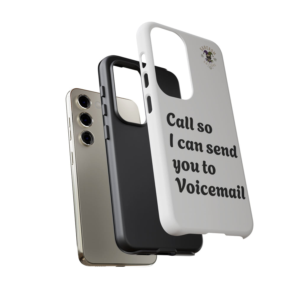 Phone Case — "Call so I can send you to Voicemail" Protective Hard Shell