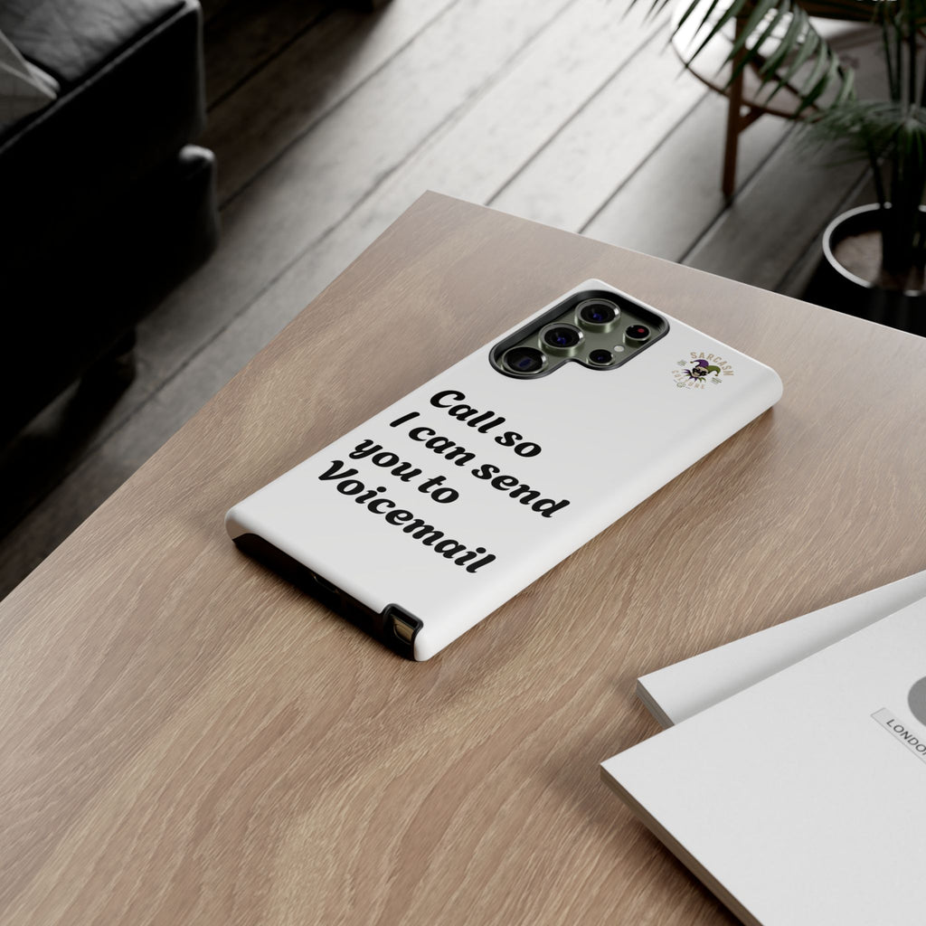 Phone Case — "Call so I can send you to Voicemail" Protective Hard Shell