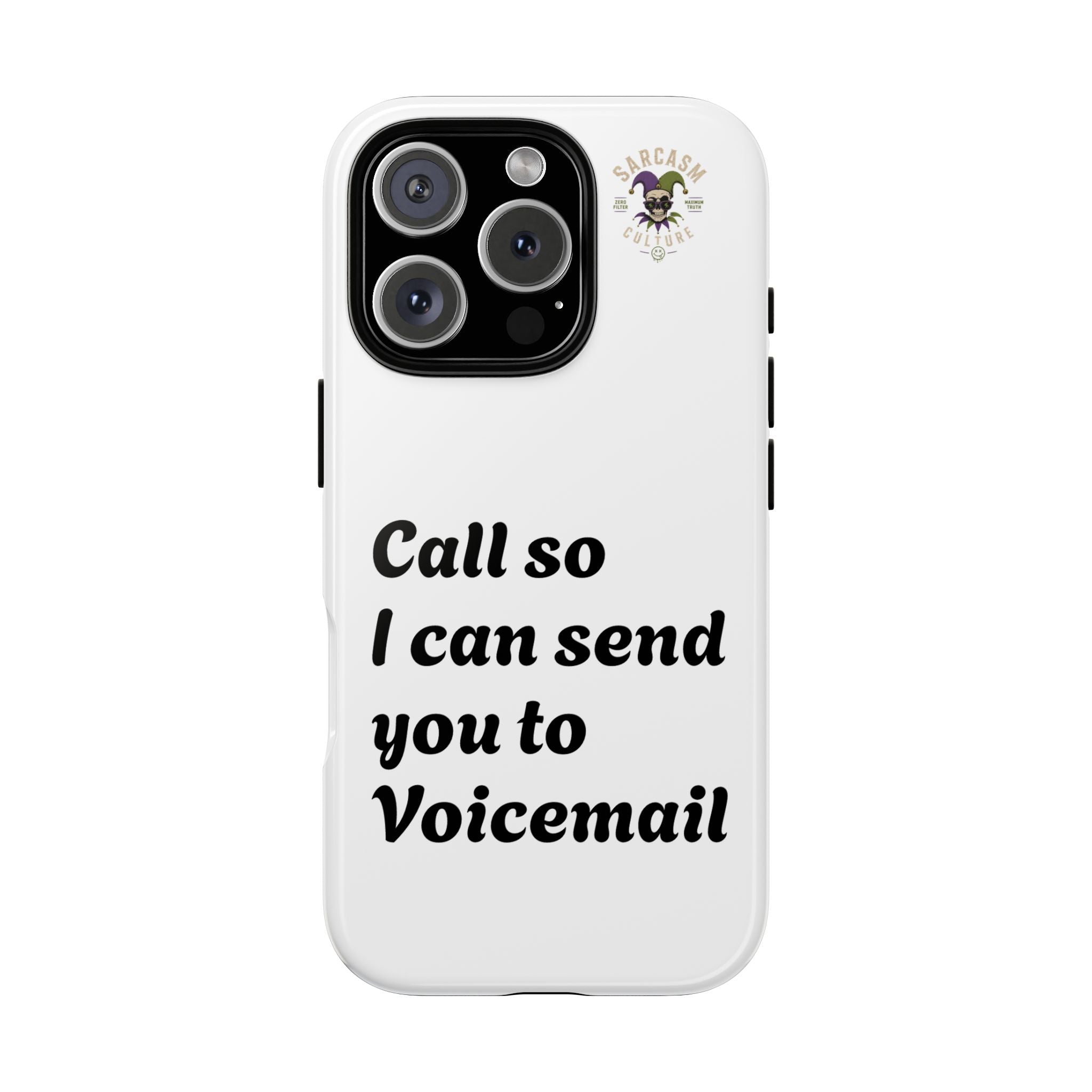 Phone Case — "Call so I can send you to Voicemail" Protective Hard Shell