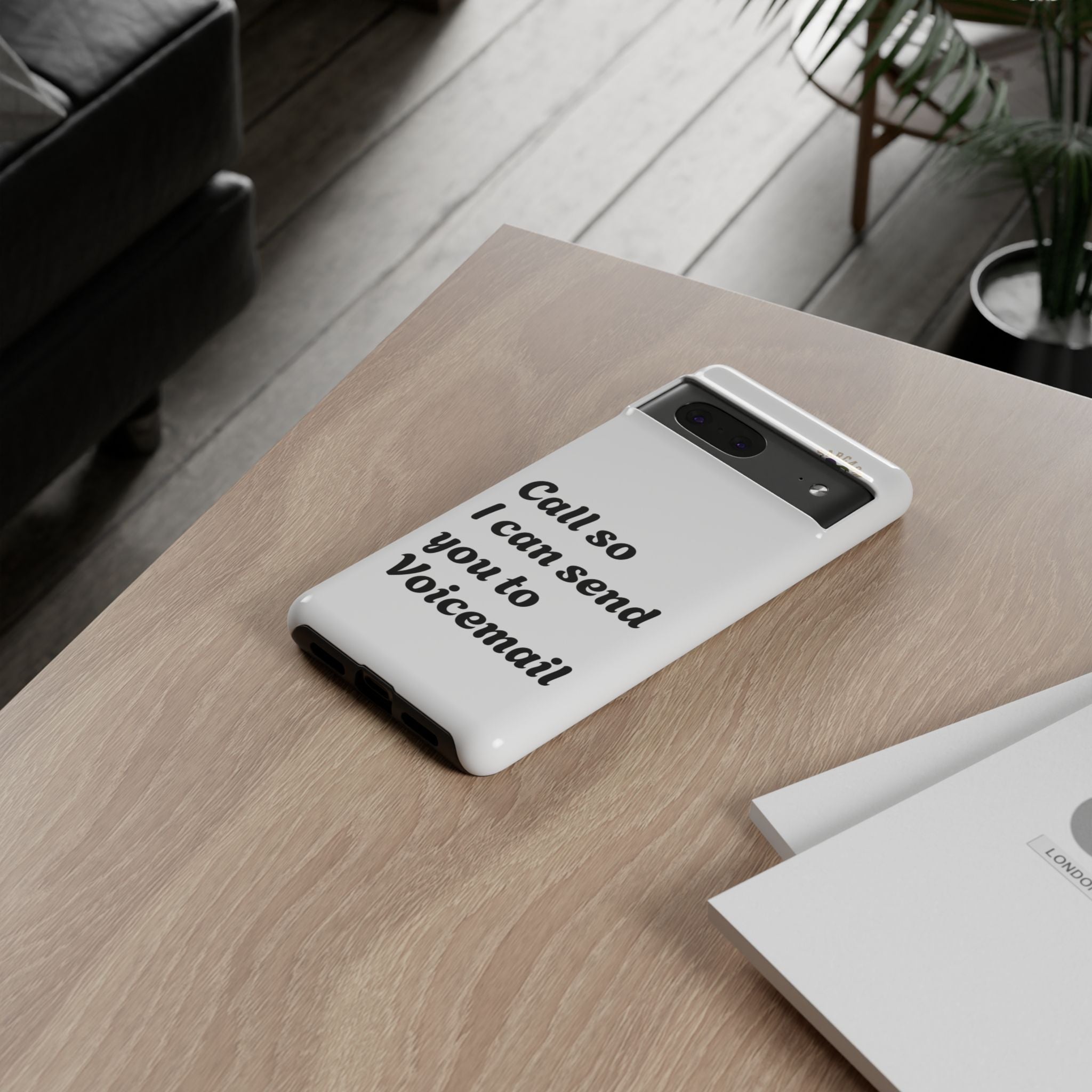Phone Case — "Call so I can send you to Voicemail" Protective Hard Shell