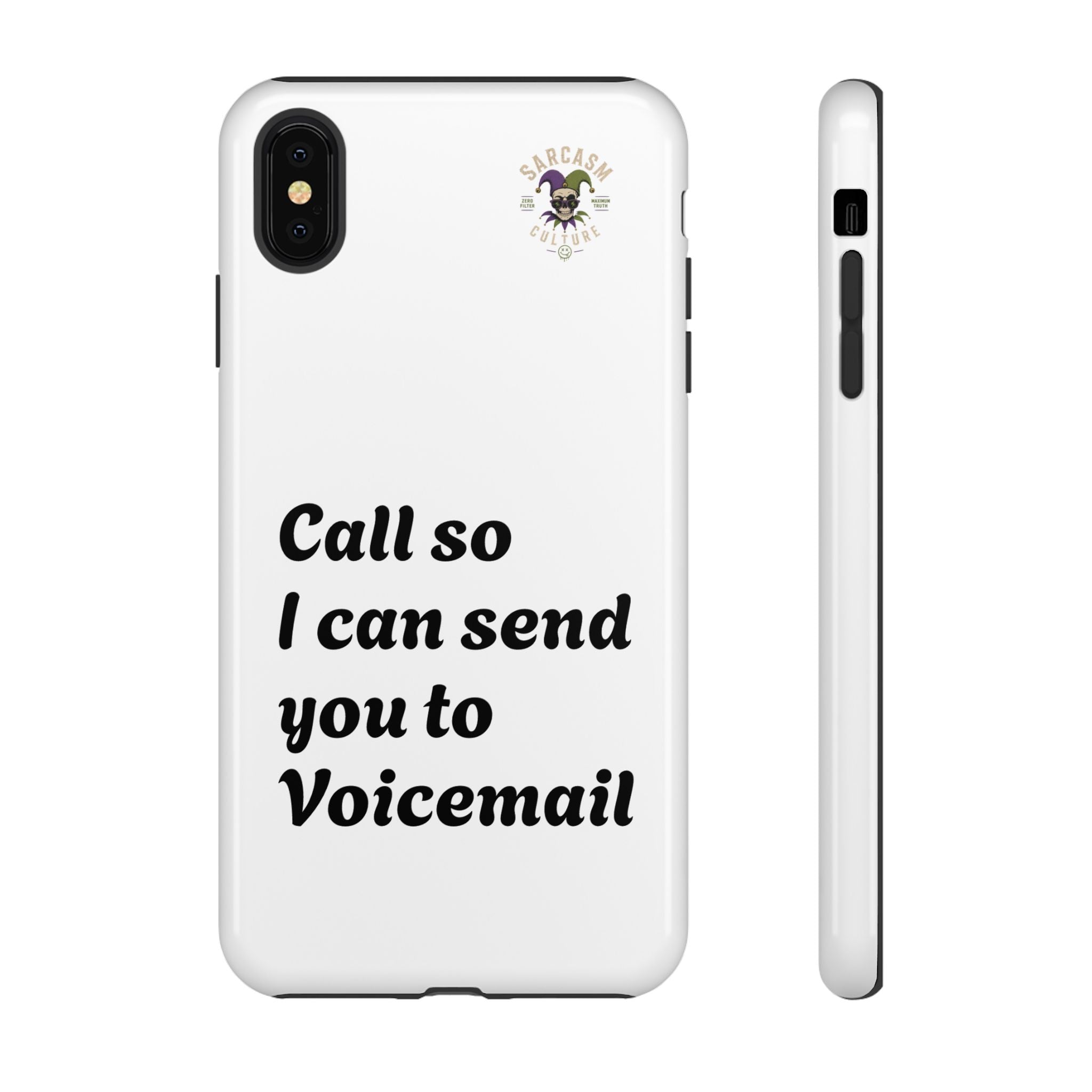 Phone Case — "Call so I can send you to Voicemail" Protective Hard Shell