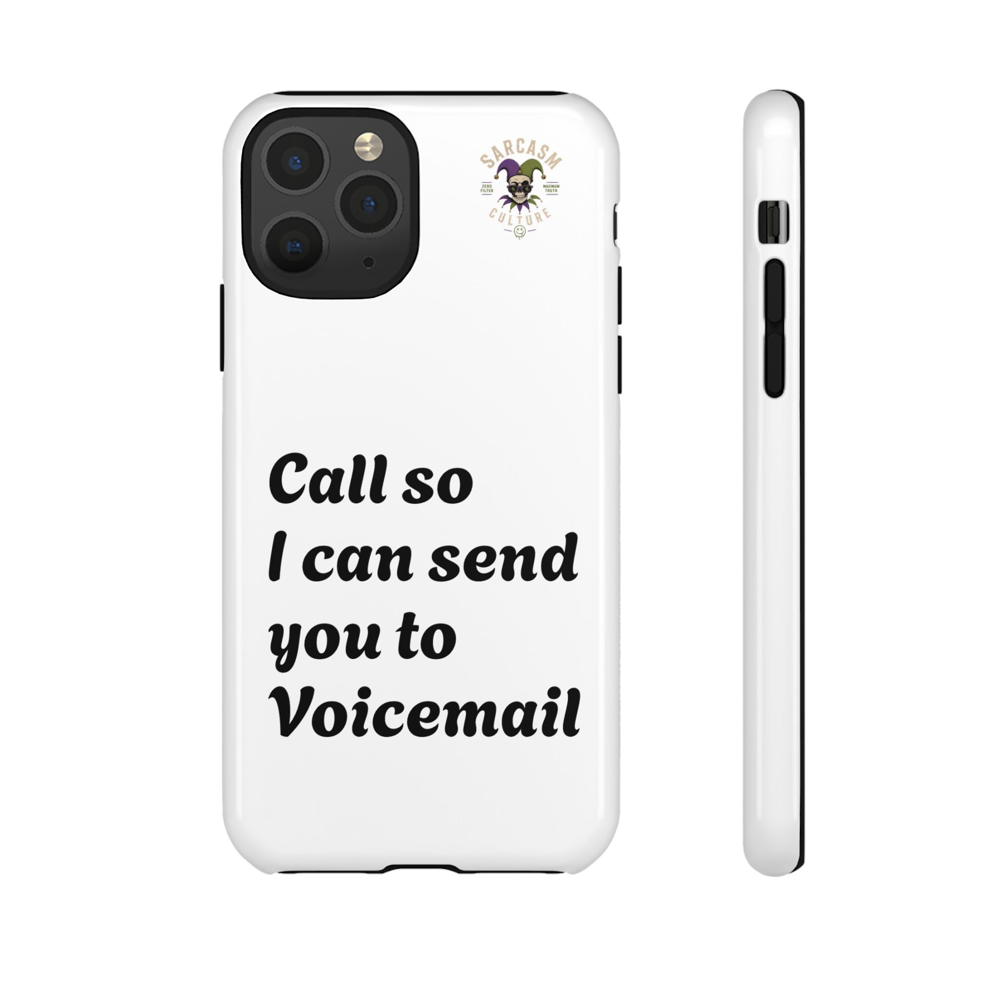 Phone Case — "Call so I can send you to Voicemail" Protective Hard Shell