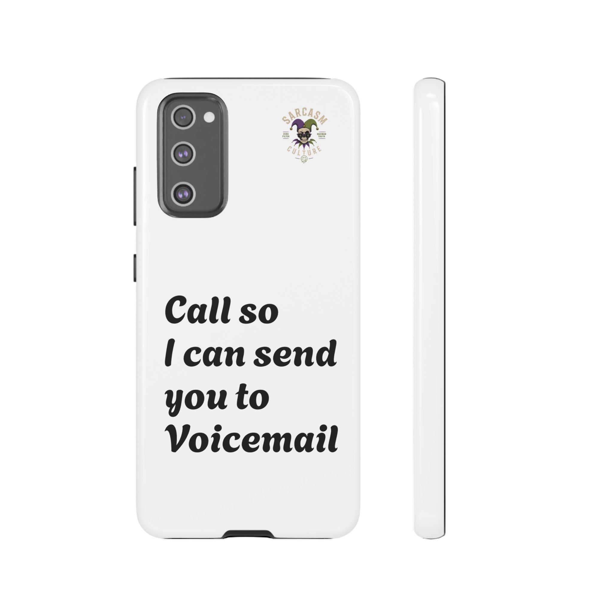 Phone Case — "Call so I can send you to Voicemail" Protective Hard Shell