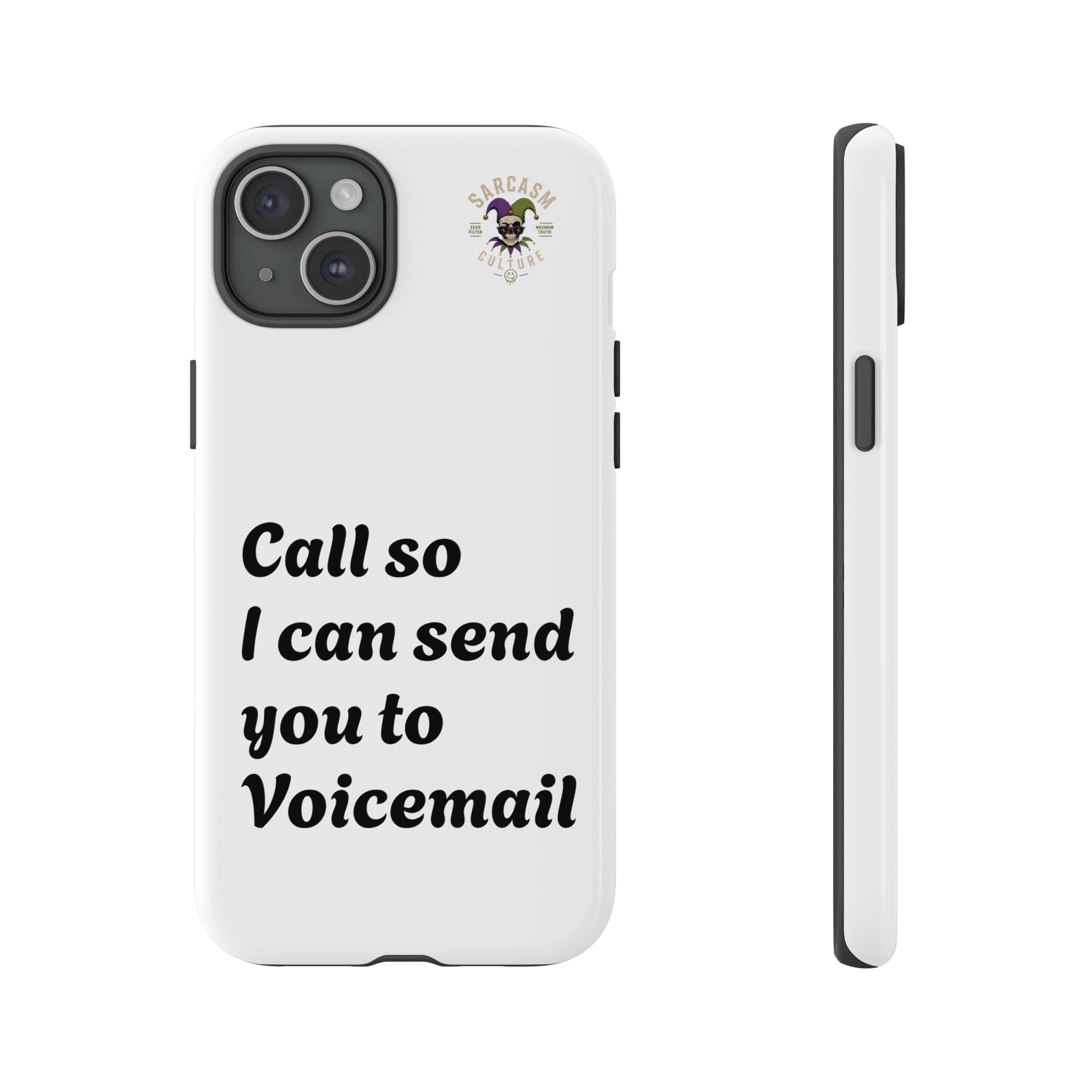 Phone Case — "Call so I can send you to Voicemail" Protective Hard Shell