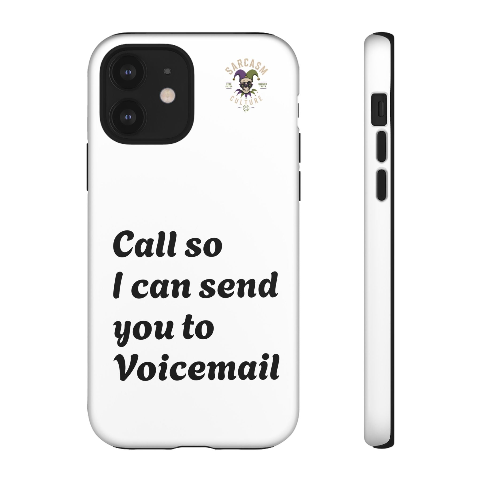 Phone Case — "Call so I can send you to Voicemail" Protective Hard Shell