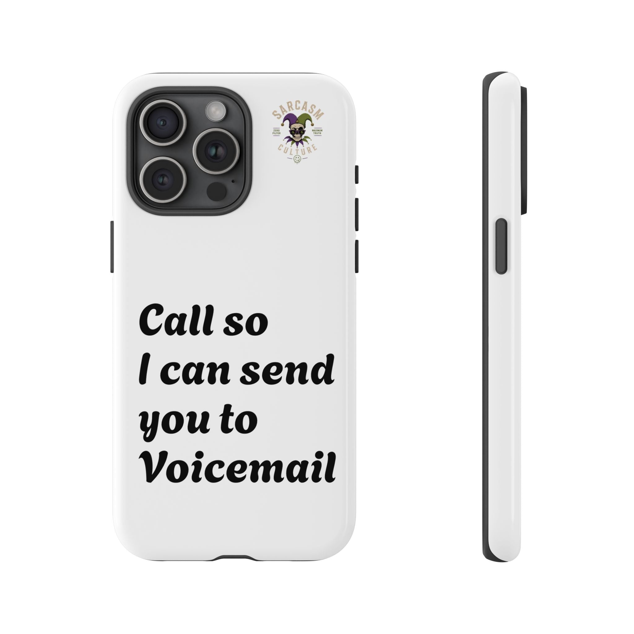 Phone Case — "Call so I can send you to Voicemail" Protective Hard Shell