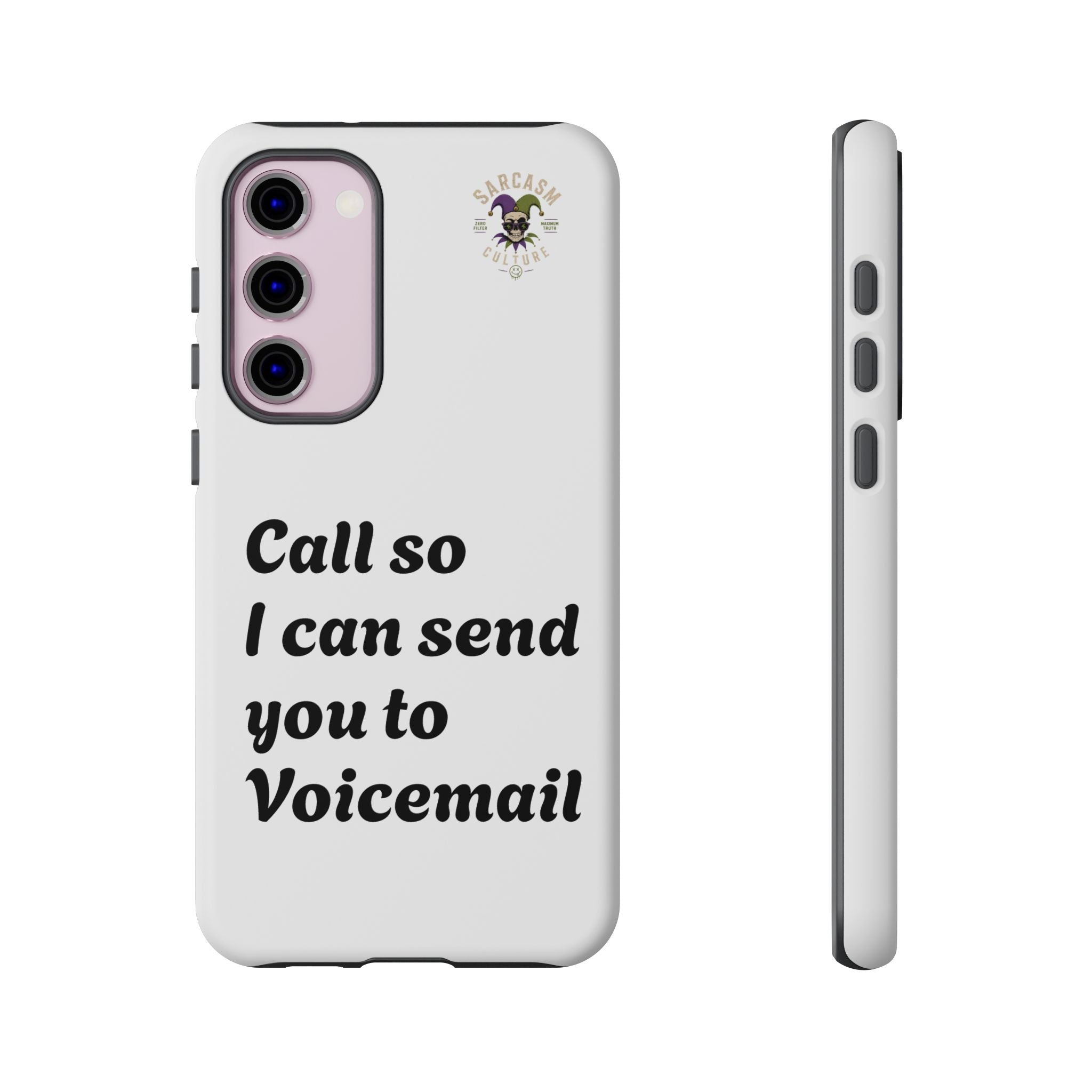 Phone Case — "Call so I can send you to Voicemail" Protective Hard Shell