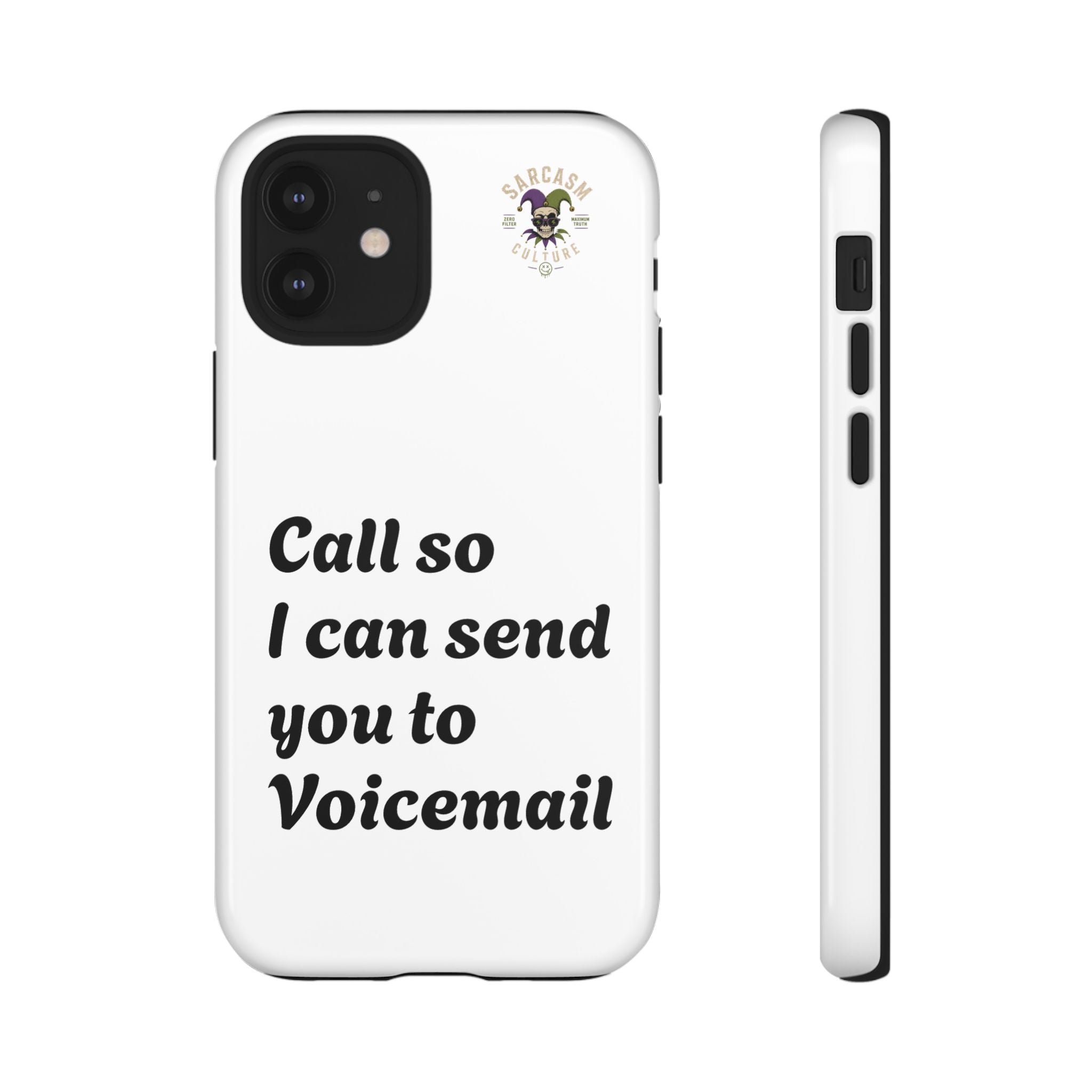 Phone Case — "Call so I can send you to Voicemail" Protective Hard Shell