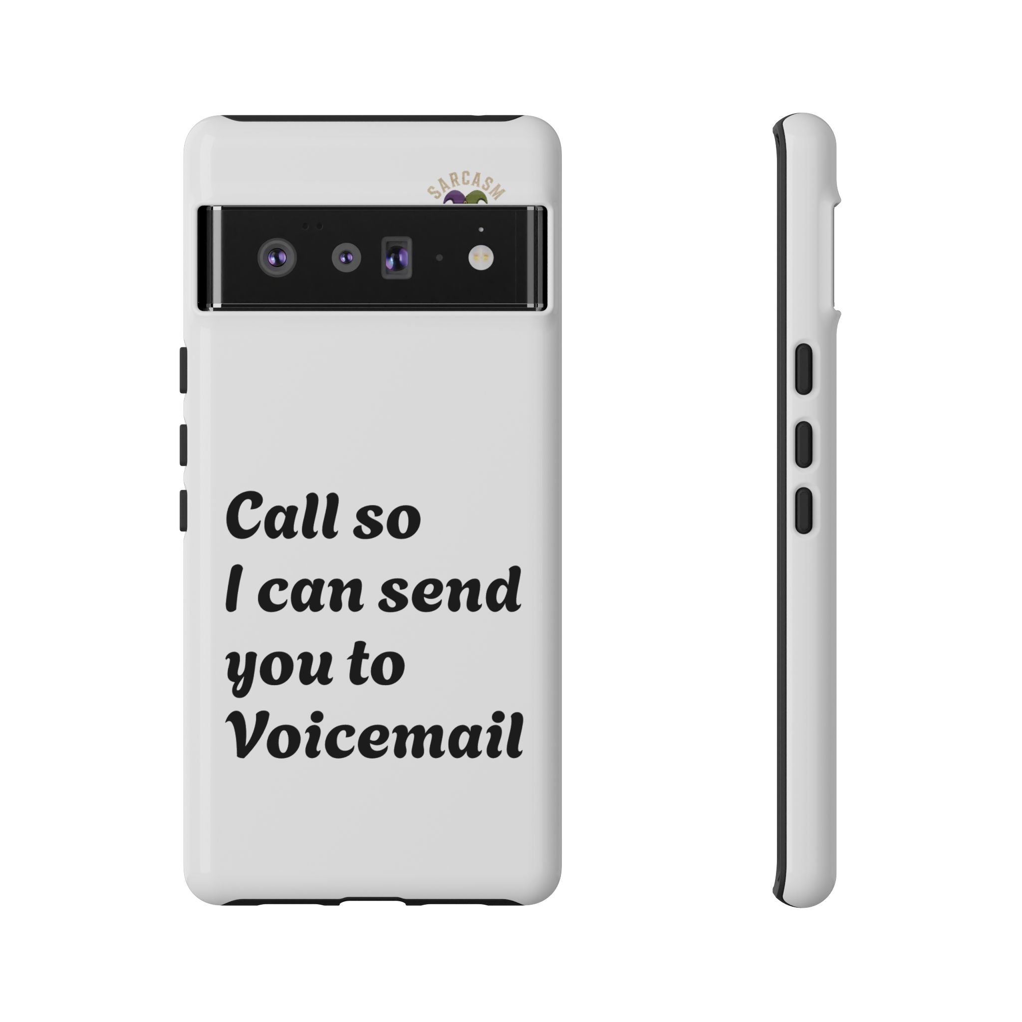 Phone Case — "Call so I can send you to Voicemail" Protective Hard Shell