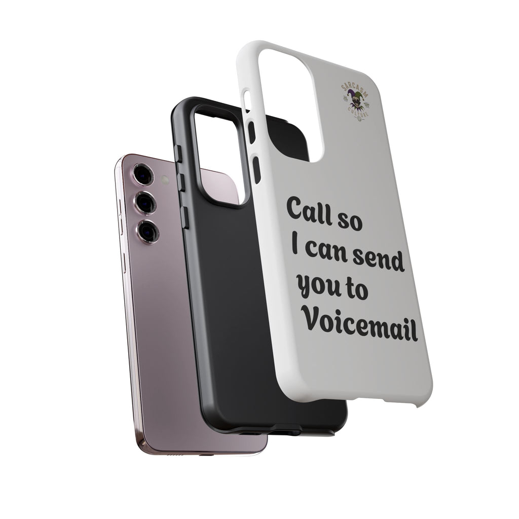 Phone Case — "Call so I can send you to Voicemail" Protective Hard Shell
