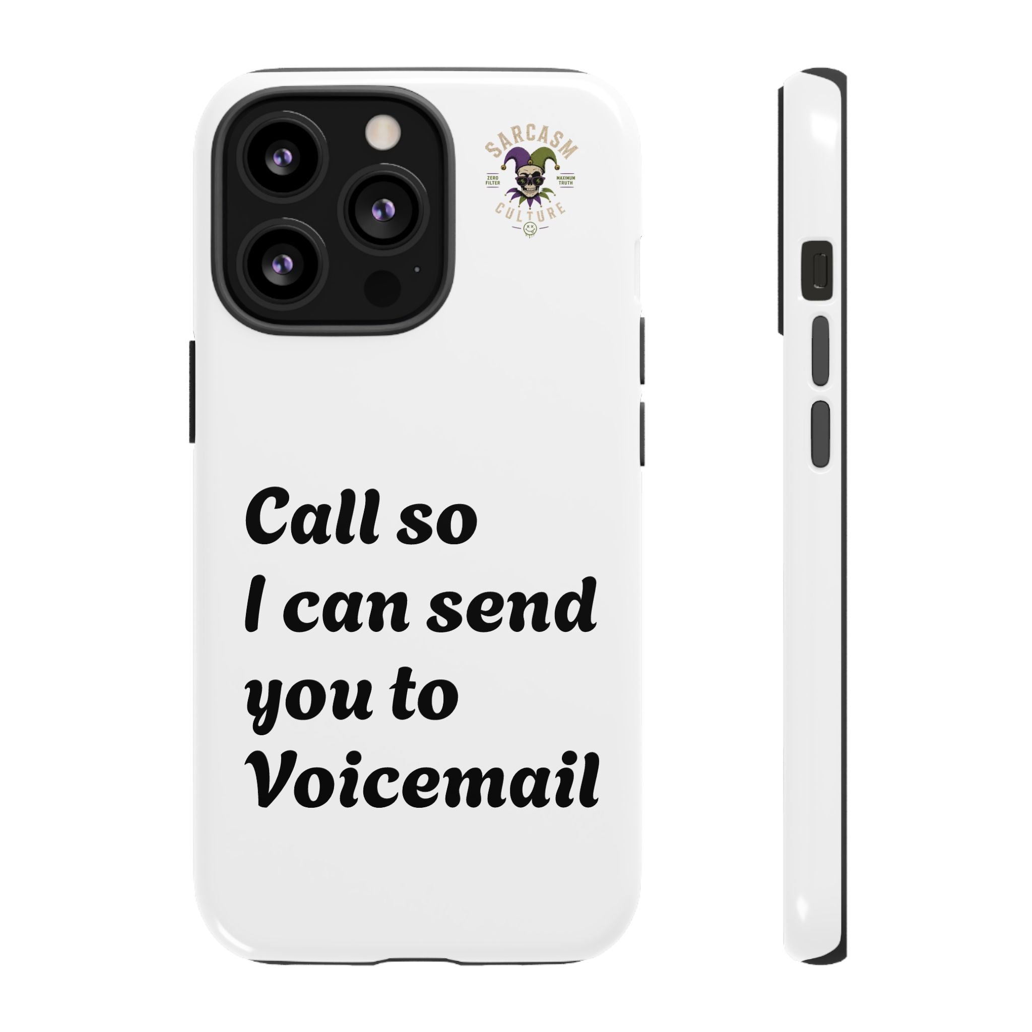 Phone Case — "Call so I can send you to Voicemail" Protective Hard Shell