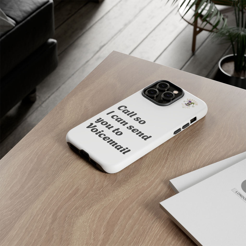 Phone Case — "Call so I can send you to Voicemail" Protective Hard Shell