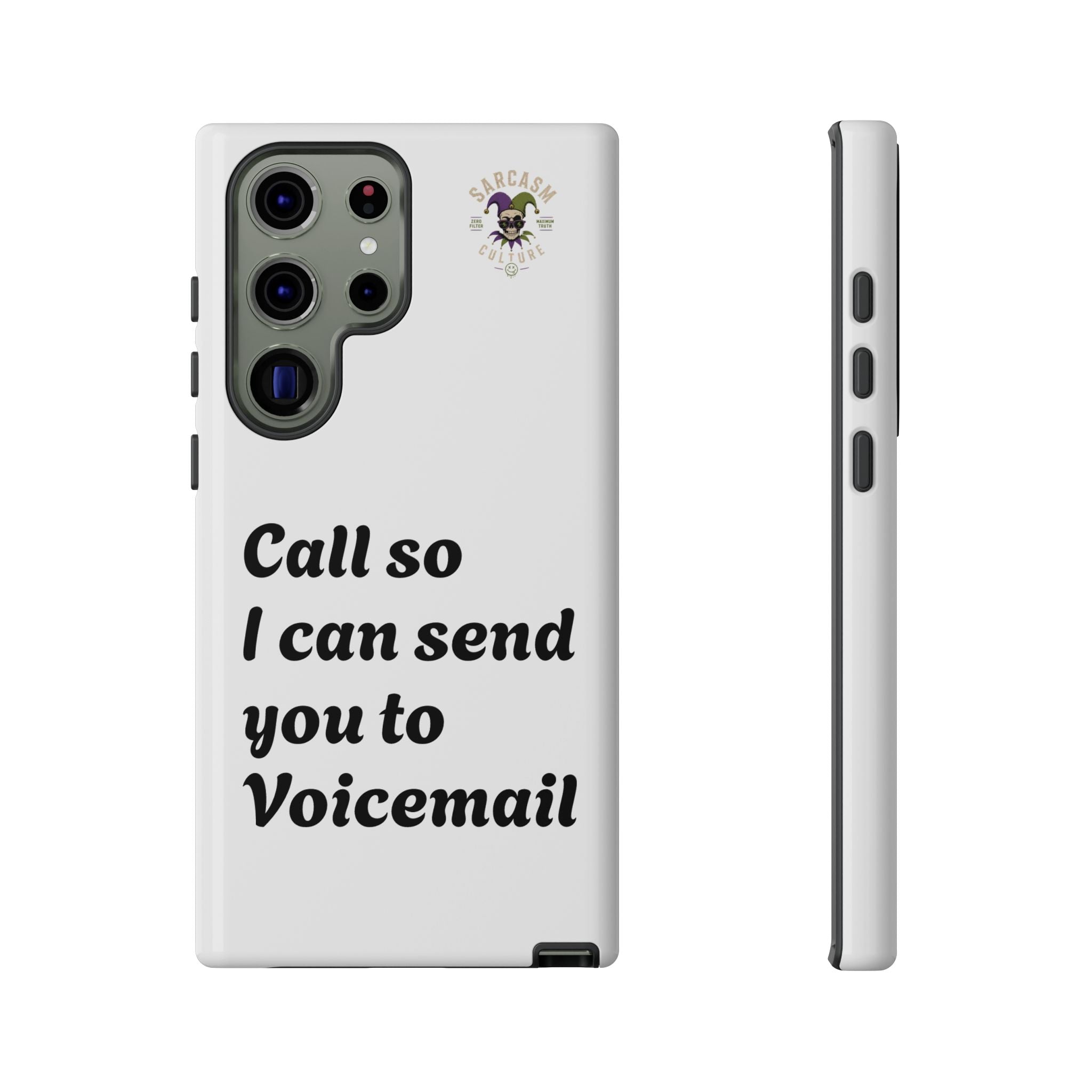Phone Case — "Call so I can send you to Voicemail" Protective Hard Shell