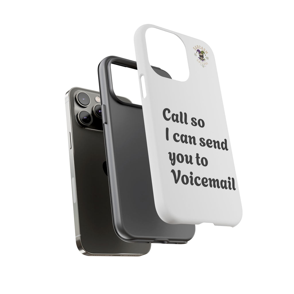Phone Case — "Call so I can send you to Voicemail" Protective Hard Shell