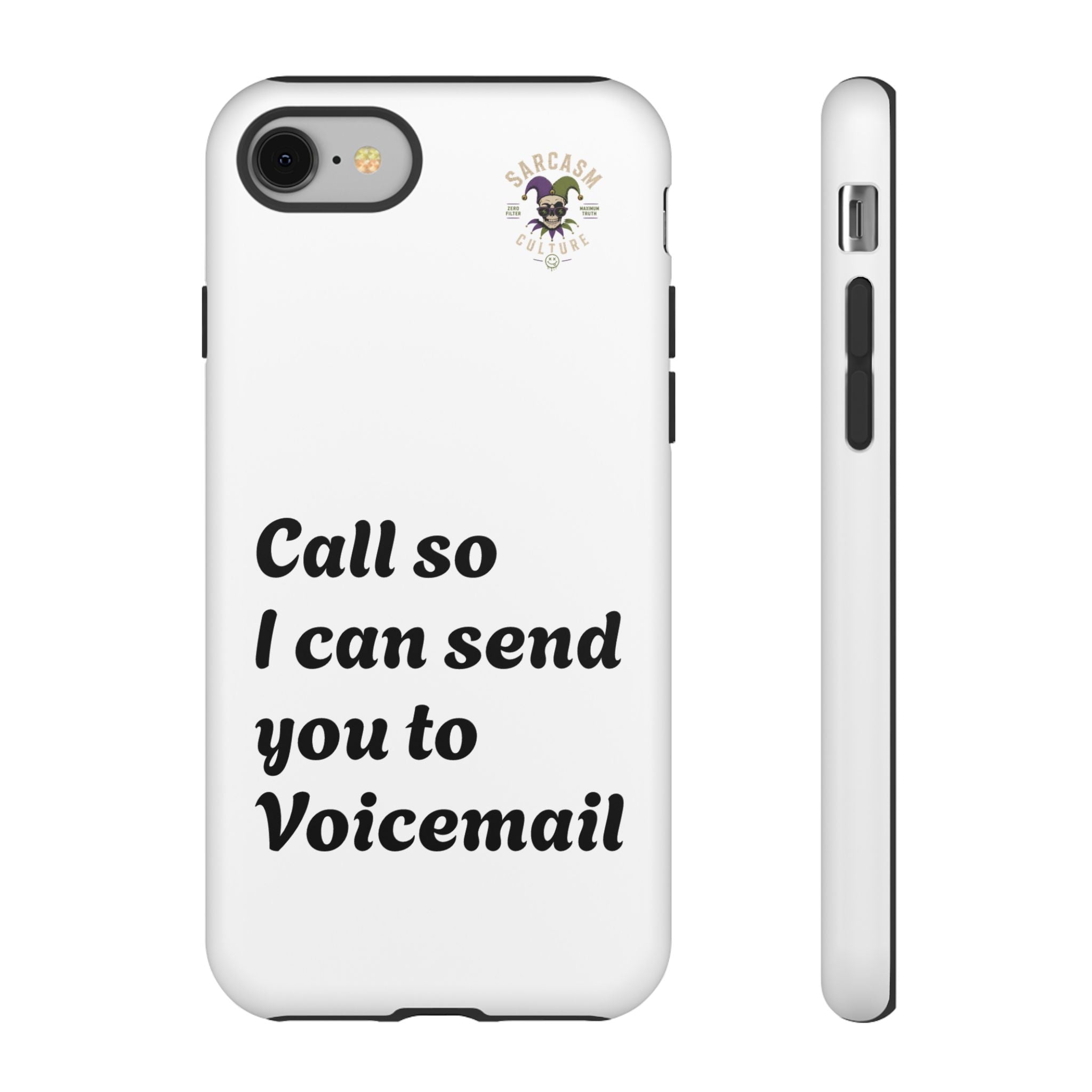 Phone Case — "Call so I can send you to Voicemail" Protective Hard Shell