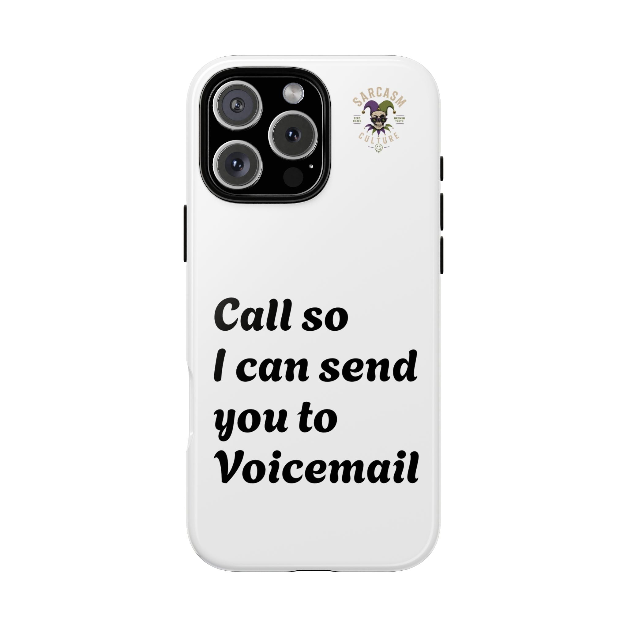 Phone Case — "Call so I can send you to Voicemail" Protective Hard Shell