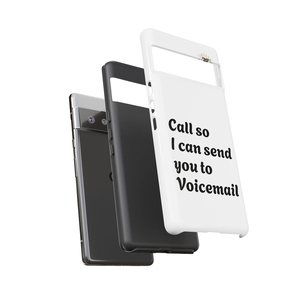 Phone Case — "Call so I can send you to Voicemail" Protective Hard Shell