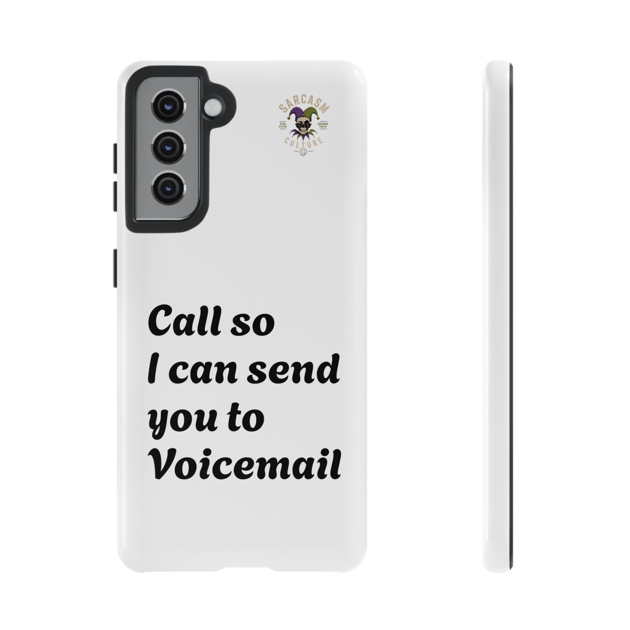 Phone Case — "Call so I can send you to Voicemail" Protective Hard Shell
