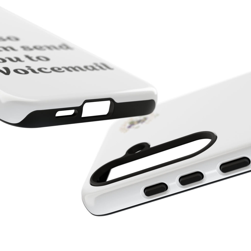Phone Case — "Call so I can send you to Voicemail" Protective Hard Shell