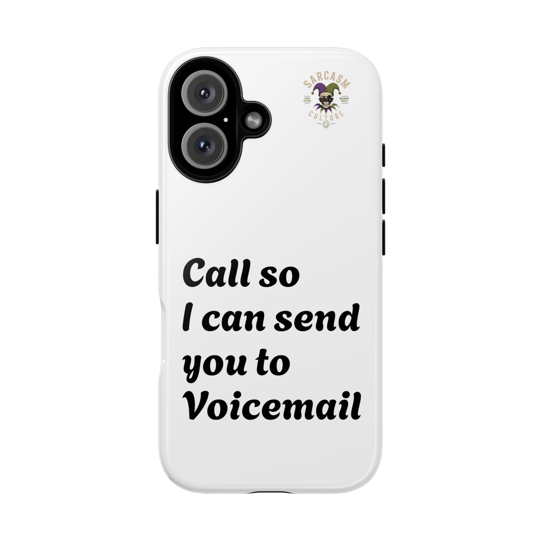 Phone Case — "Call so I can send you to Voicemail" Protective Hard Shell