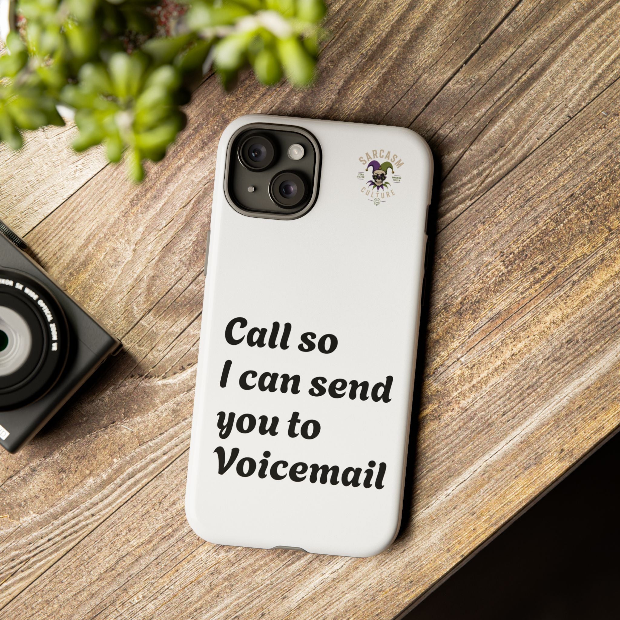 Phone Case — "Call so I can send you to Voicemail" Protective Hard Shell