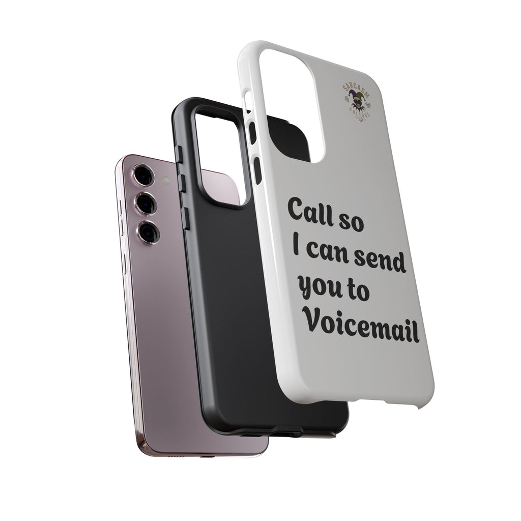 Phone Case — "Call so I can send you to Voicemail" Protective Hard Shell