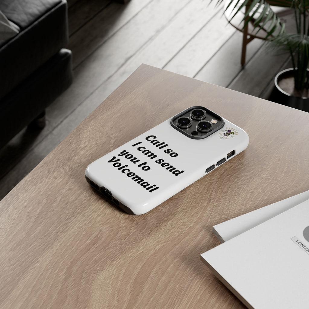 Phone Case — "Call so I can send you to Voicemail" Protective Hard Shell