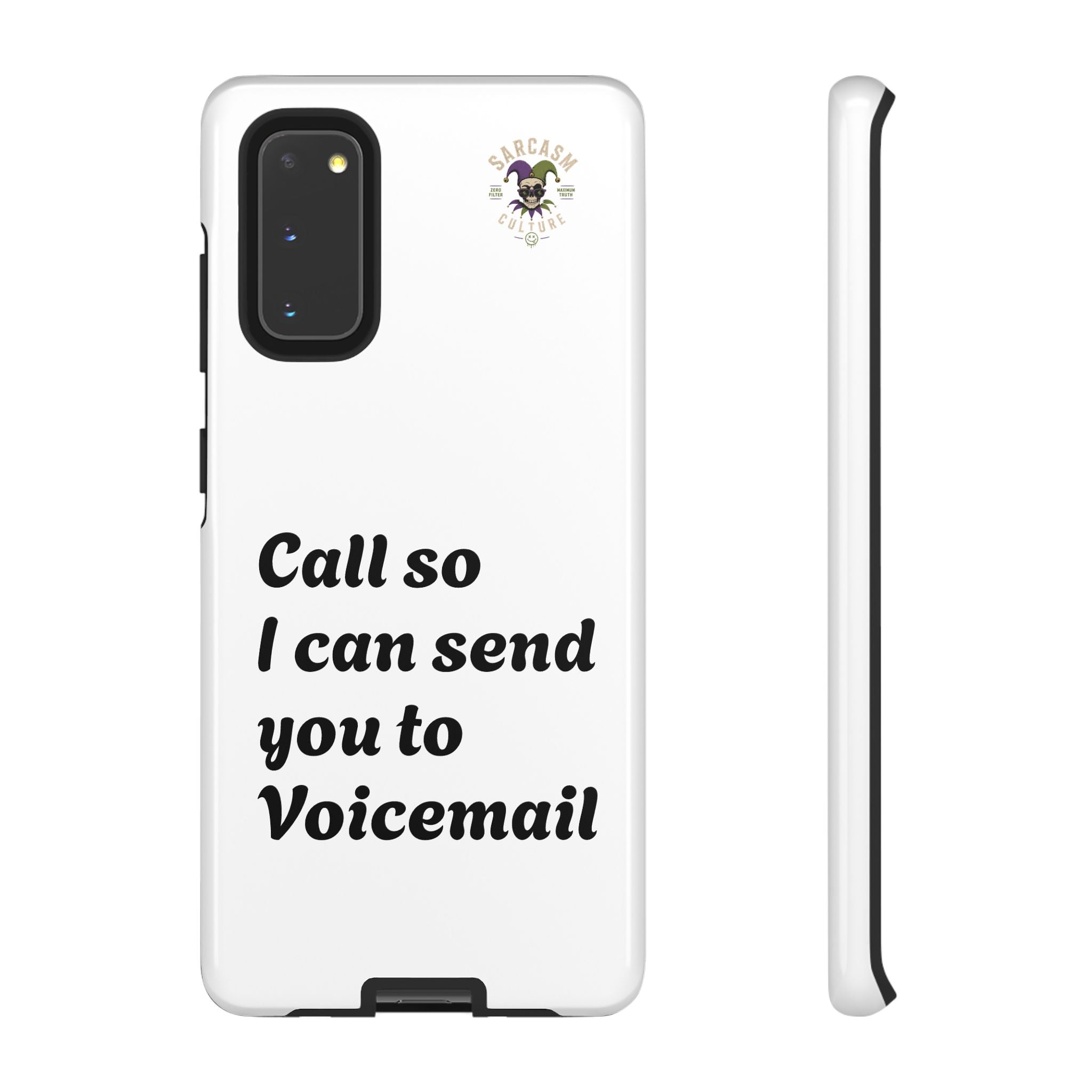 Phone Case — "Call so I can send you to Voicemail" Protective Hard Shell