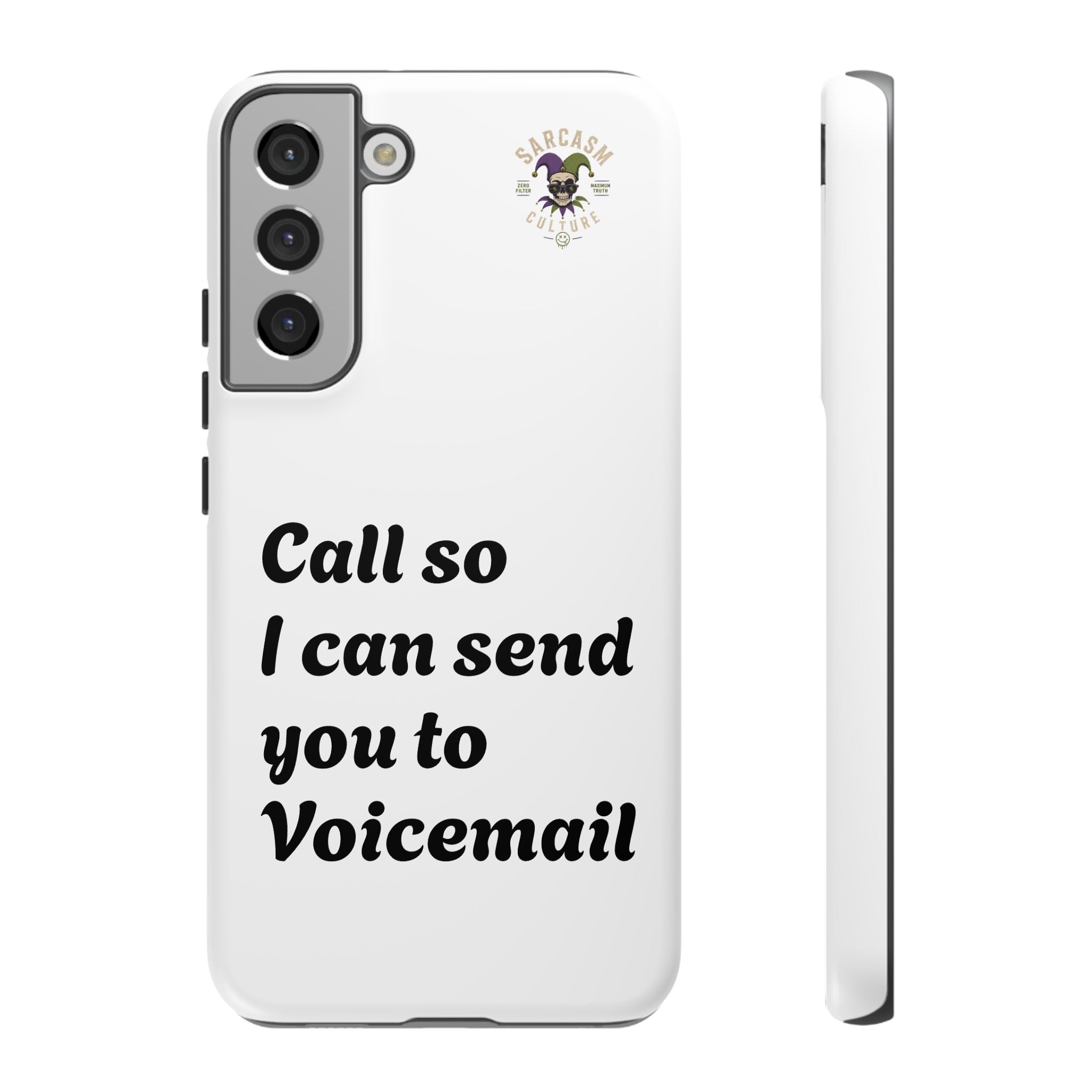 Phone Case — "Call so I can send you to Voicemail" Protective Hard Shell