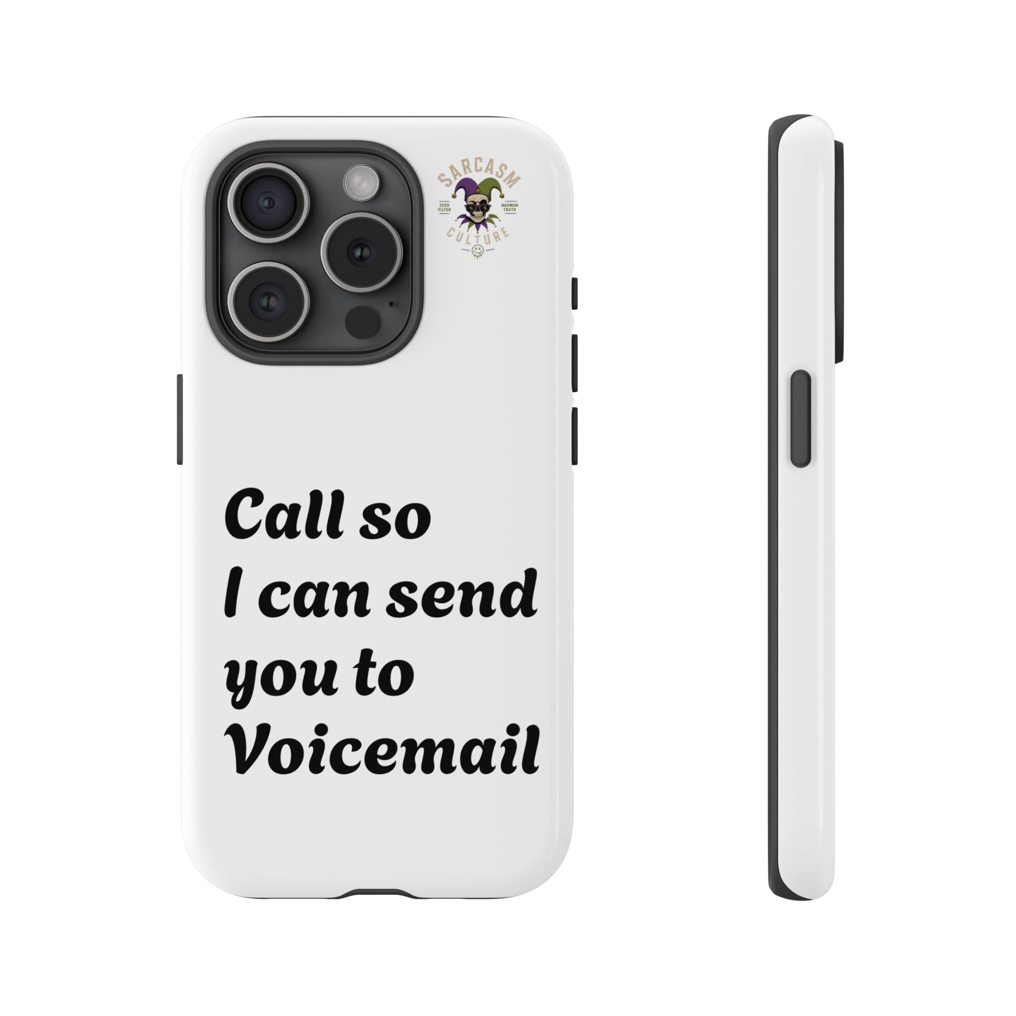 Phone Case — "Call so I can send you to Voicemail" Protective Hard Shell