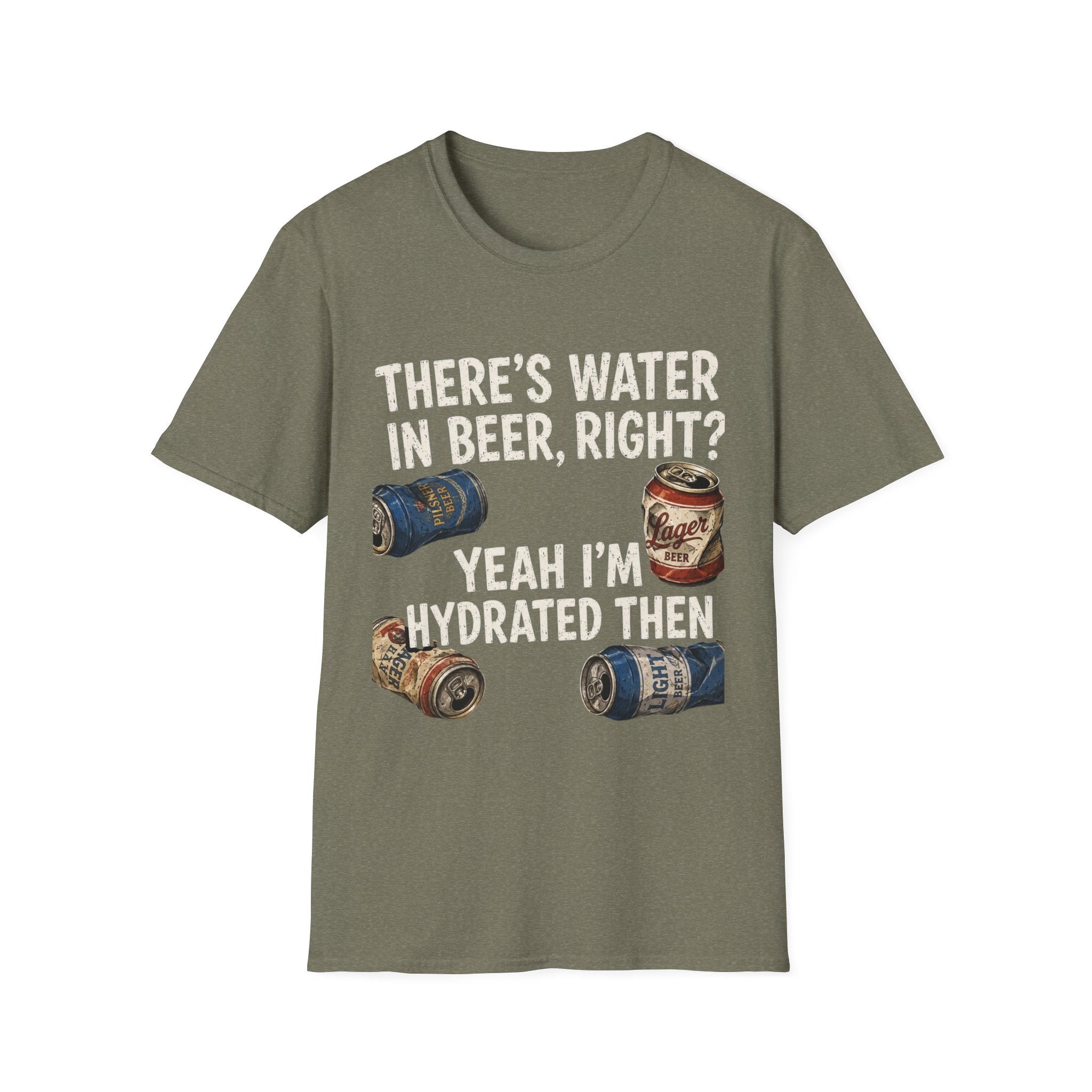 Beer Hydrated T-Shirt — "There's Water in Beer, Right? Yeah I'm Hydrated Then"