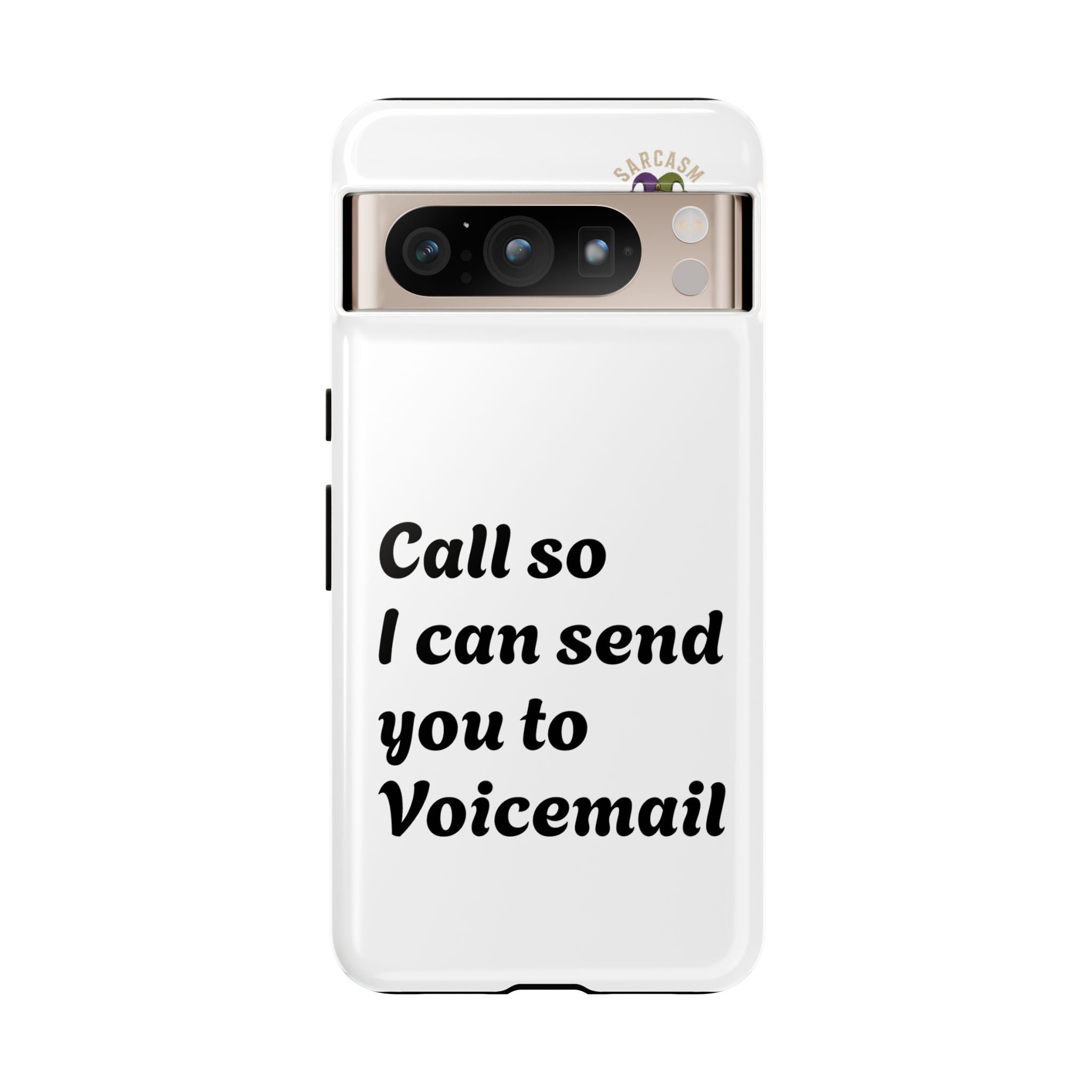 Phone Case — "Call so I can send you to Voicemail" Protective Hard Shell