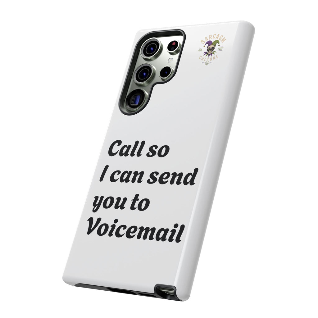 Phone Case — "Call so I can send you to Voicemail" Protective Hard Shell