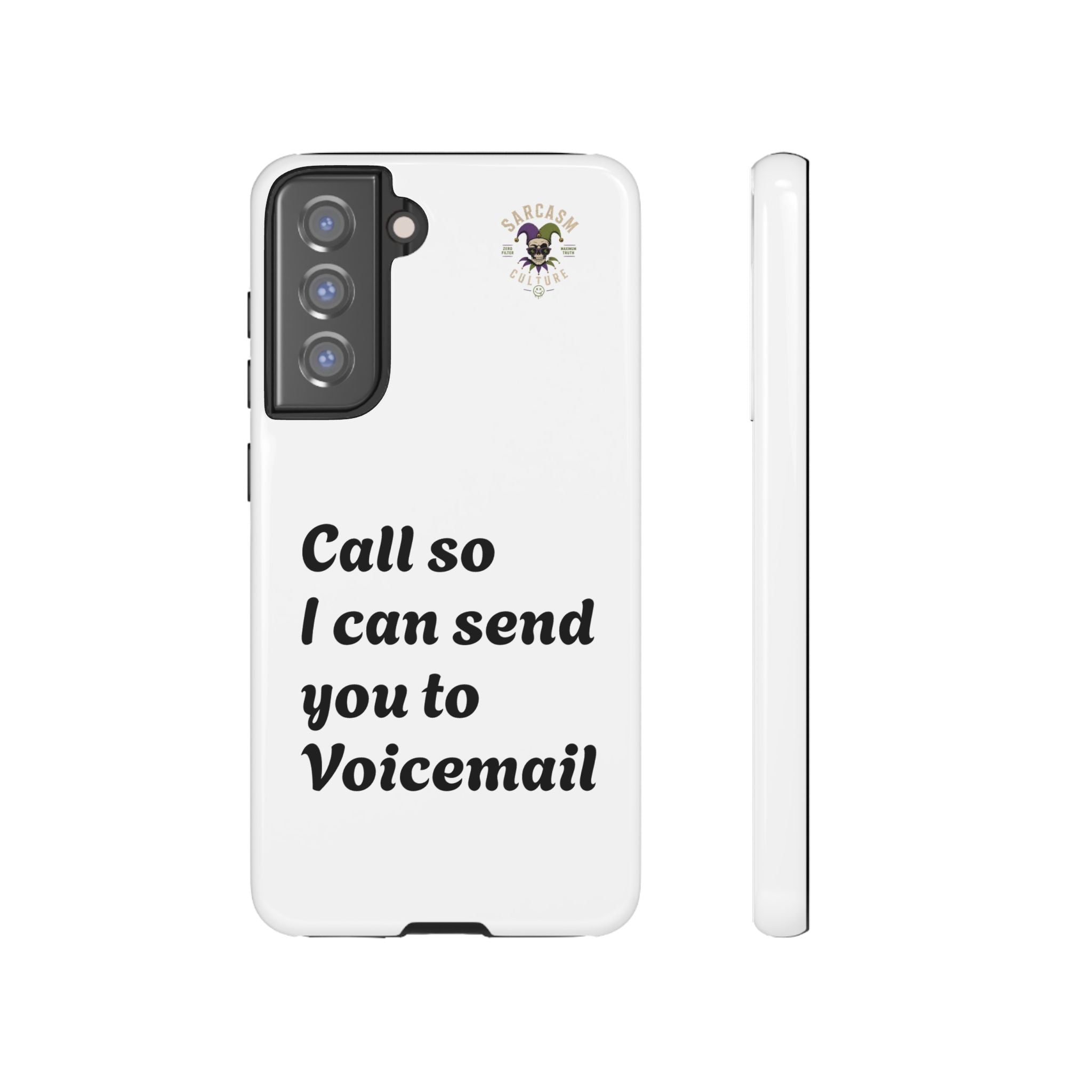 Phone Case — "Call so I can send you to Voicemail" Protective Hard Shell