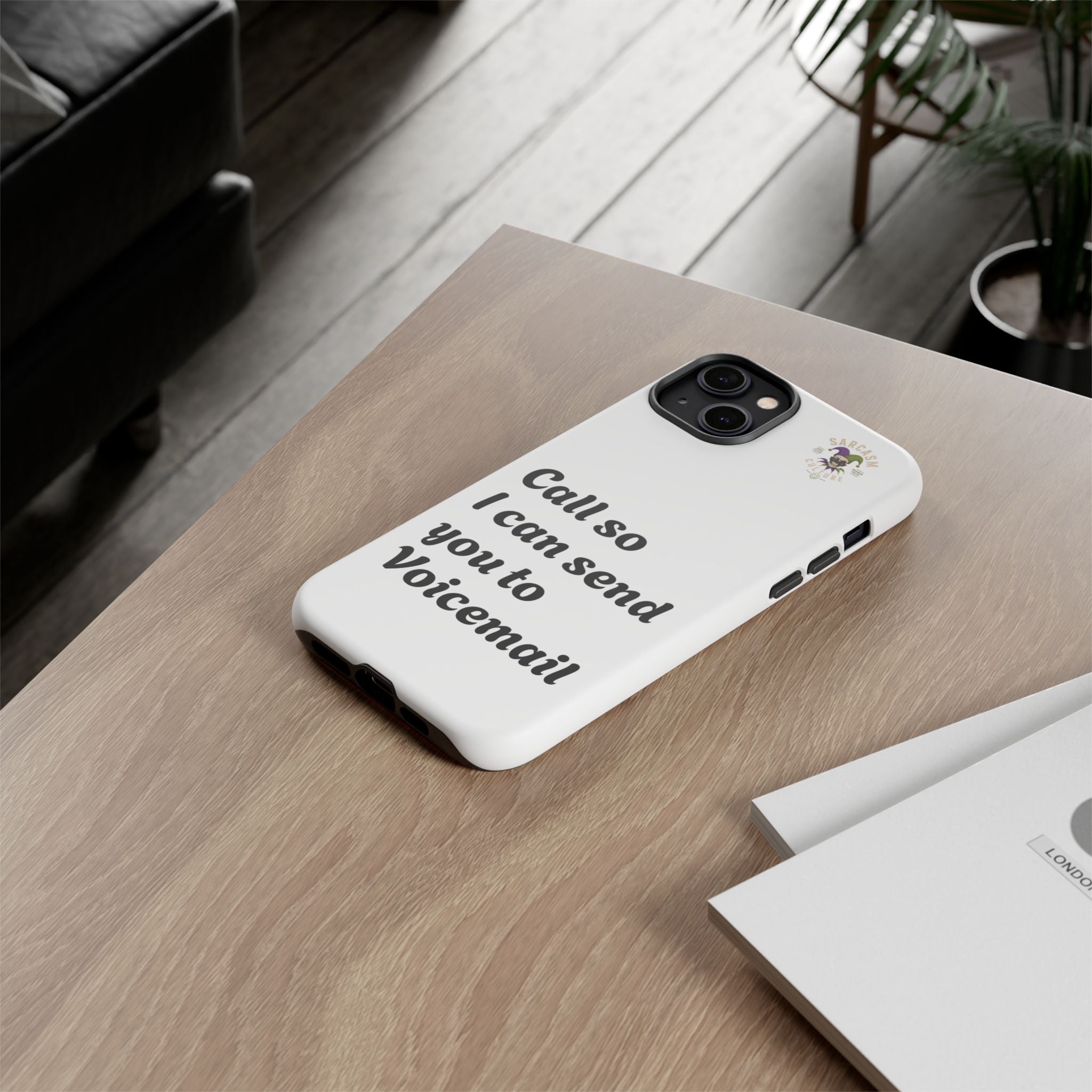 Phone Case — "Call so I can send you to Voicemail" Protective Hard Shell