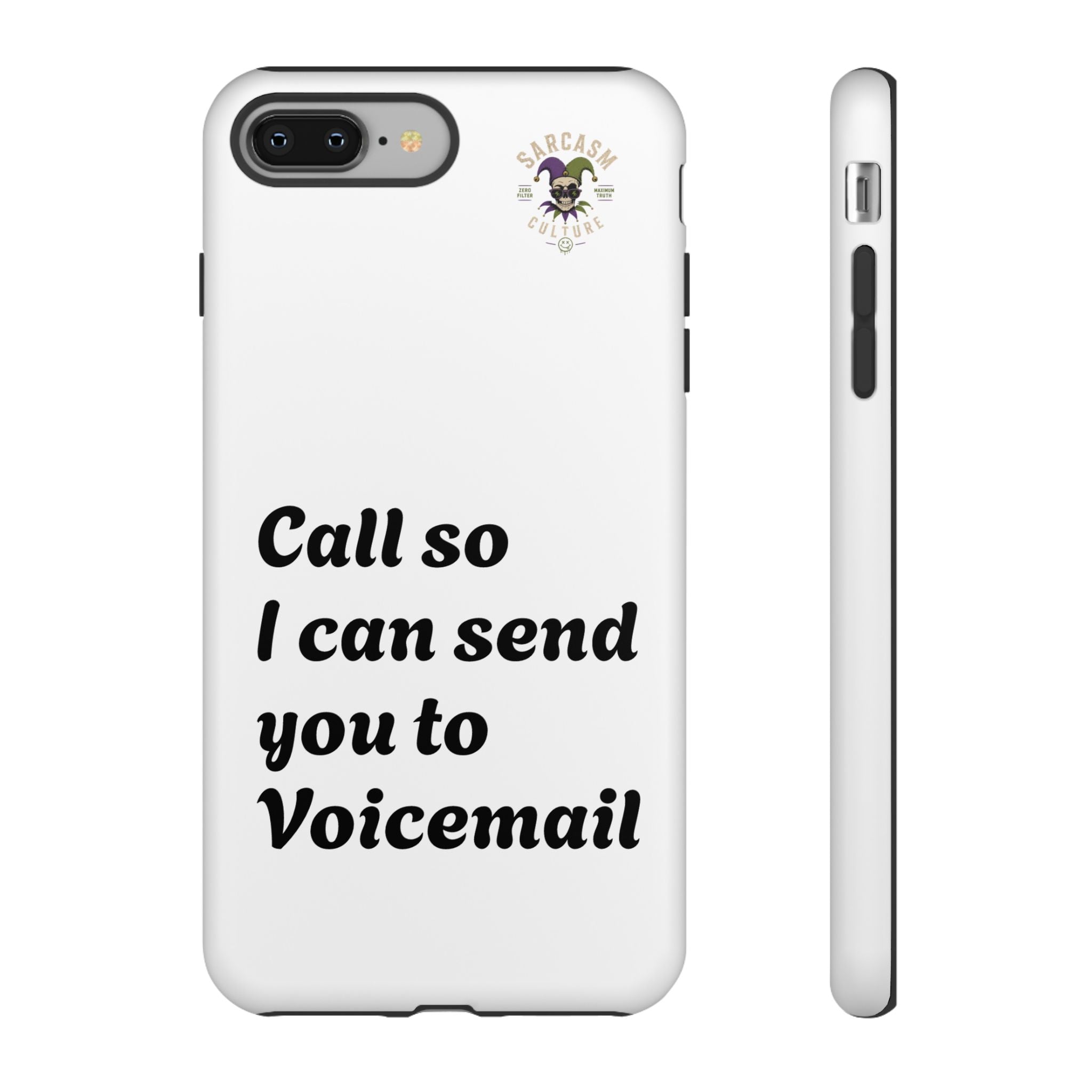 Phone Case — "Call so I can send you to Voicemail" Protective Hard Shell