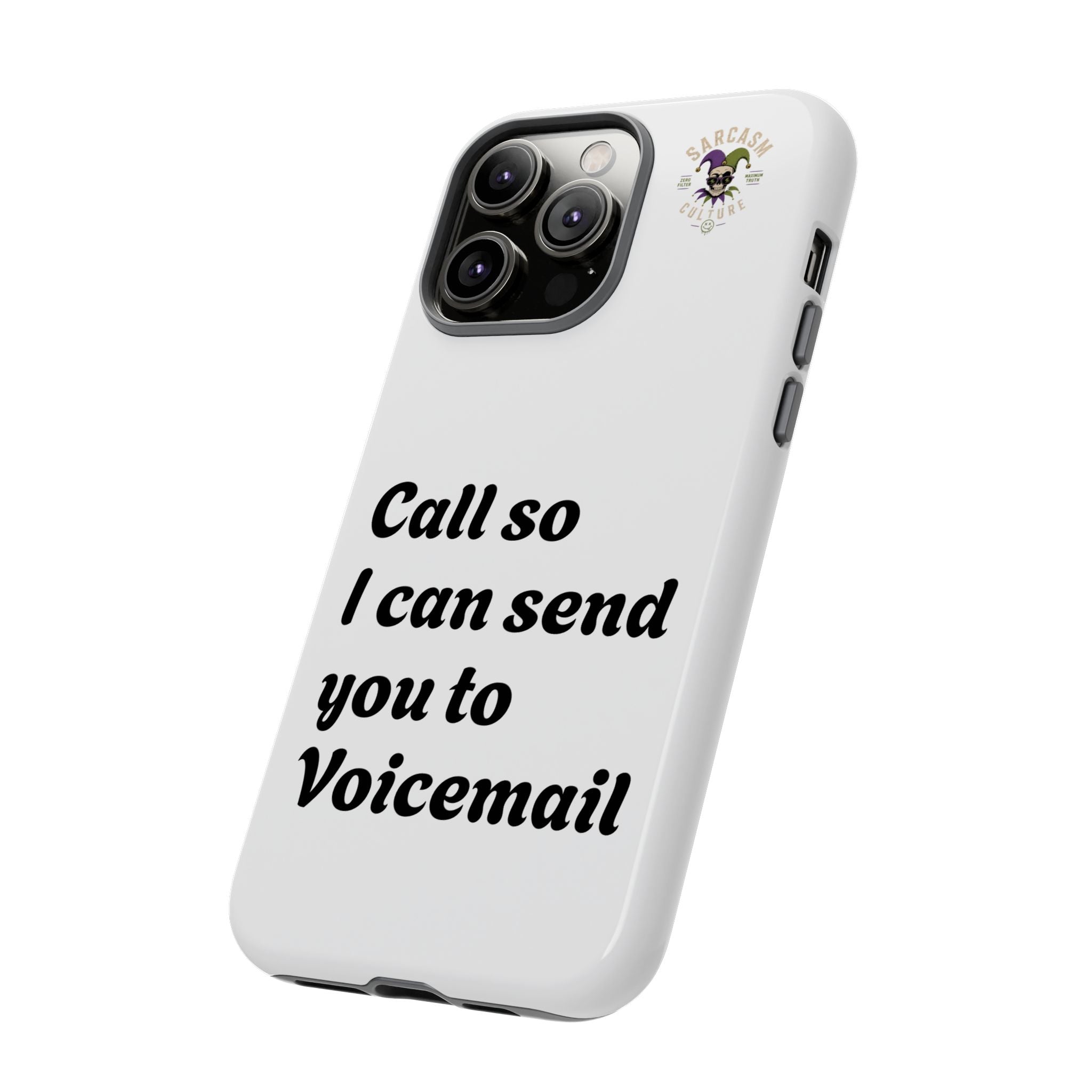 Phone Case — "Call so I can send you to Voicemail" Protective Hard Shell