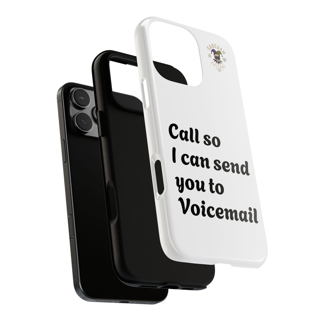 Phone Case — "Call so I can send you to Voicemail" Protective Hard Shell