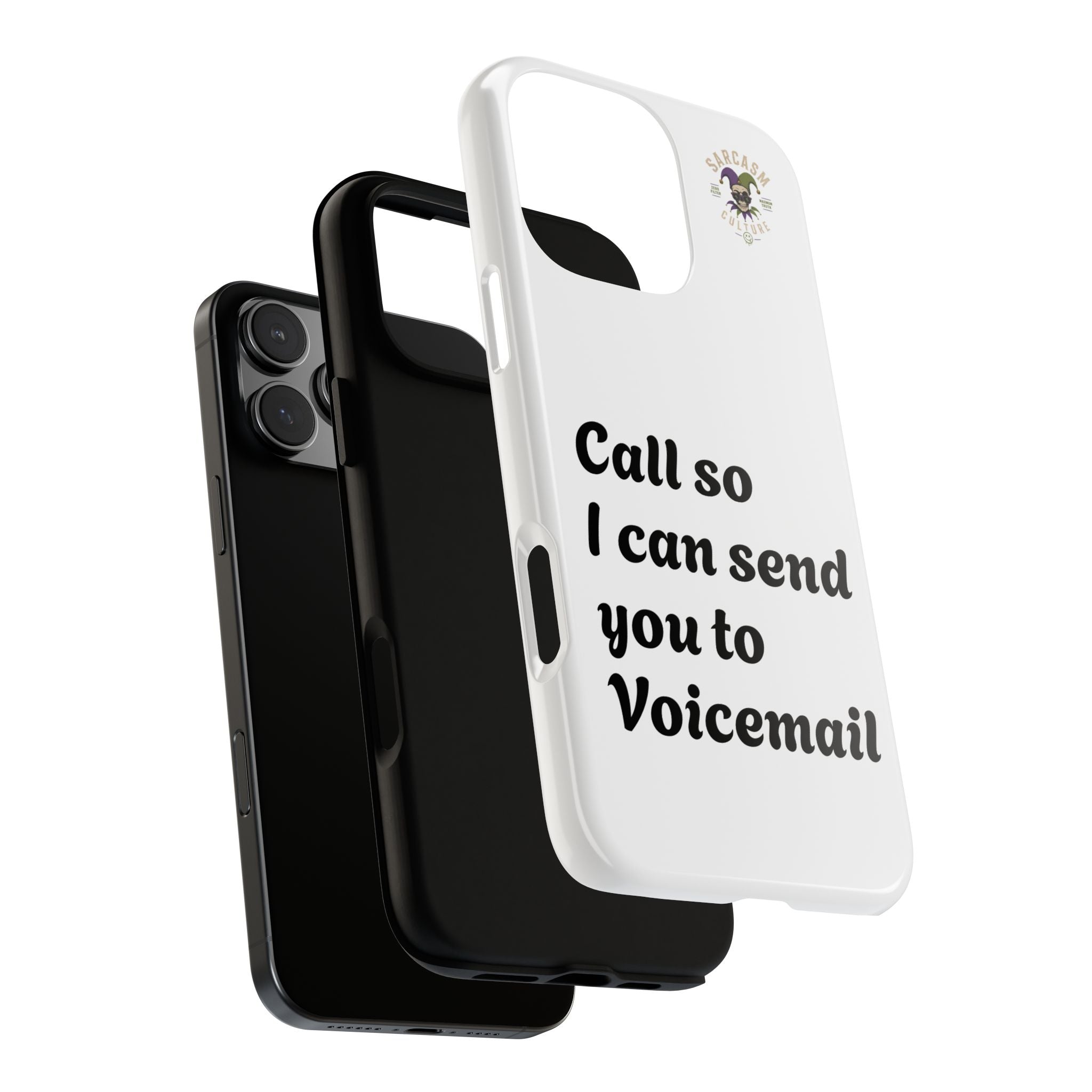 Phone Case — "Call so I can send you to Voicemail" Protective Hard Shell