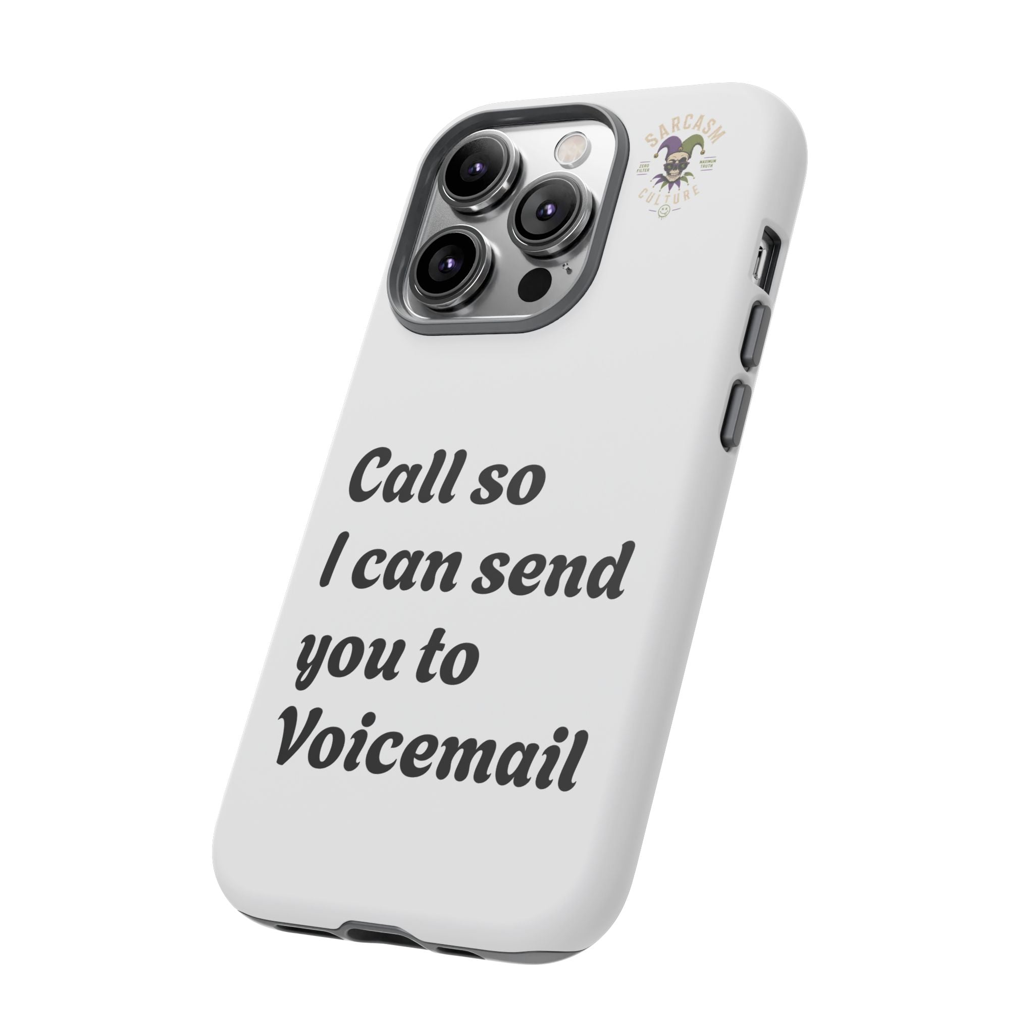 Phone Case — "Call so I can send you to Voicemail" Protective Hard Shell