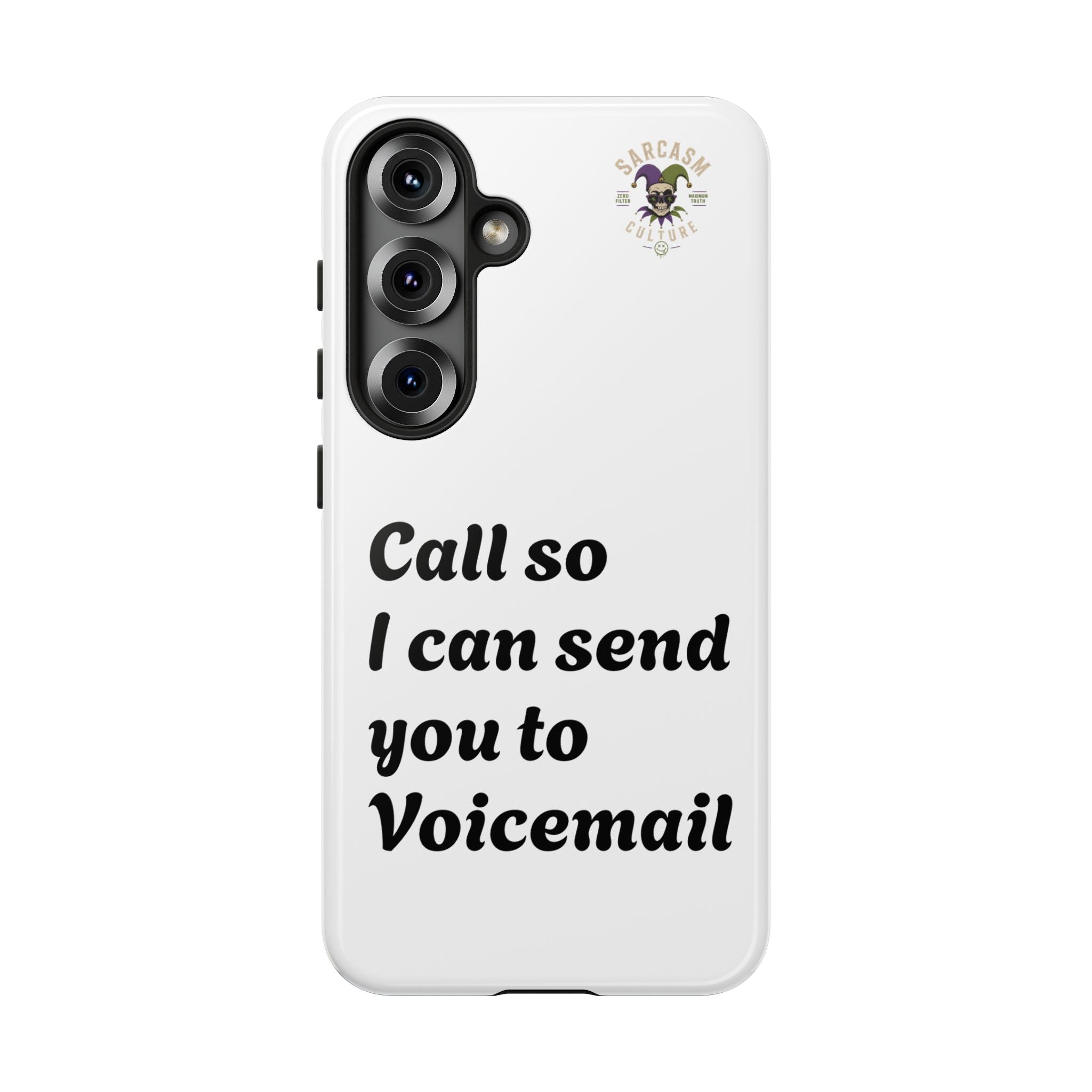 Phone Case — "Call so I can send you to Voicemail" Protective Hard Shell