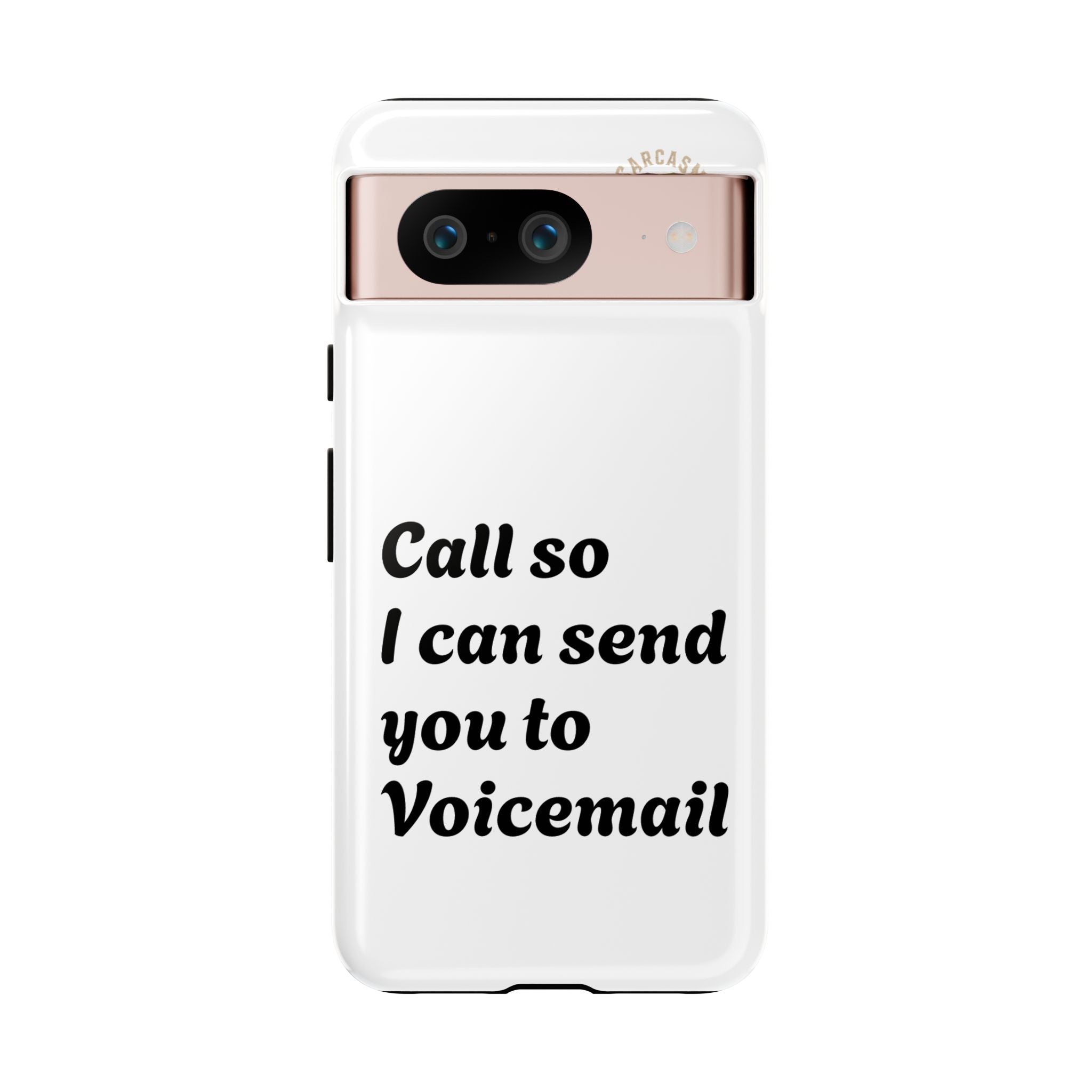 Phone Case — "Call so I can send you to Voicemail" Protective Hard Shell
