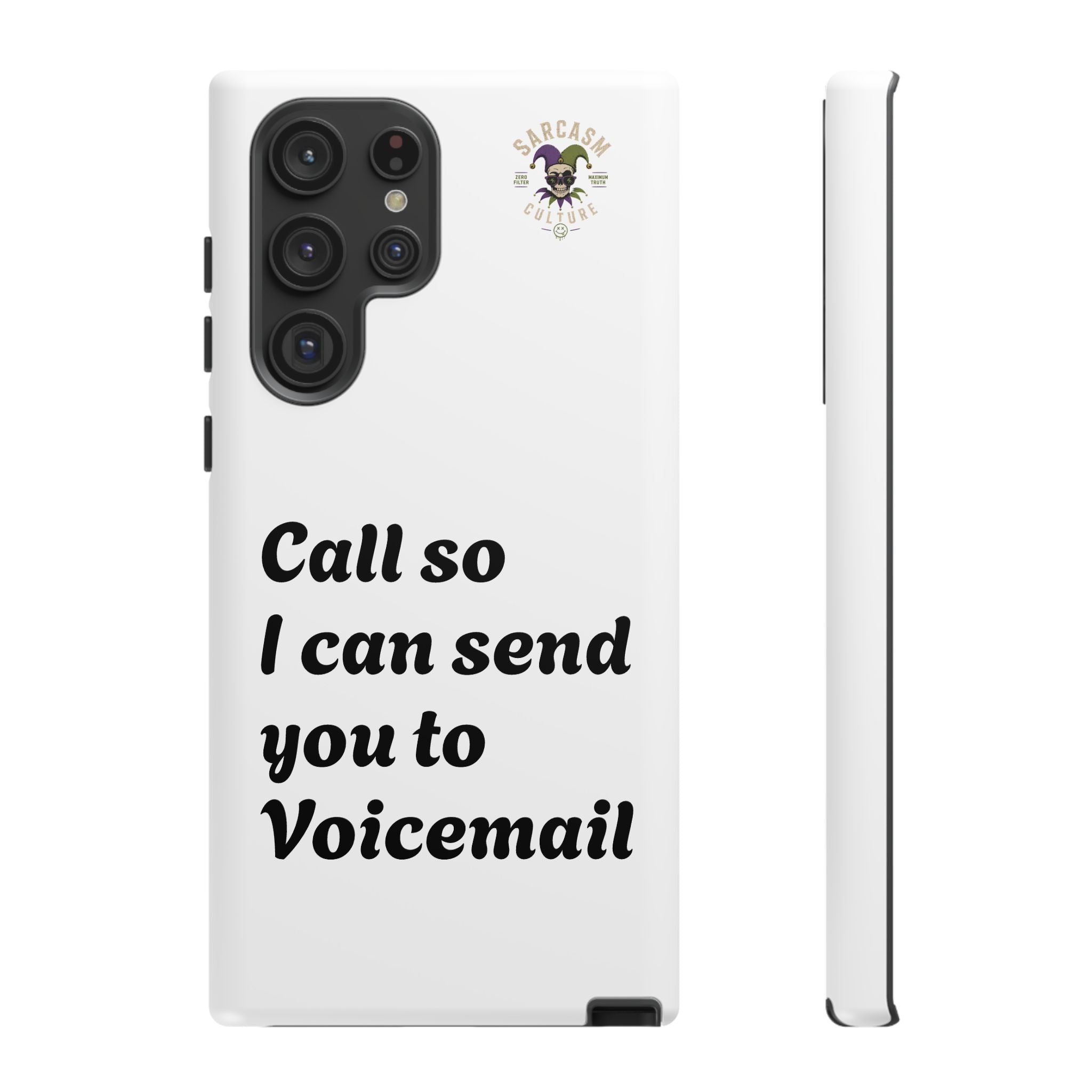 Phone Case — "Call so I can send you to Voicemail" Protective Hard Shell